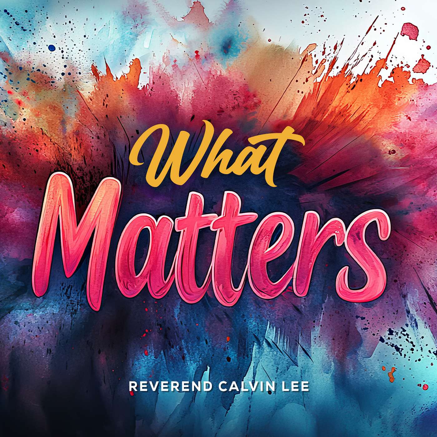 What Matters By Rev Calvin Lee