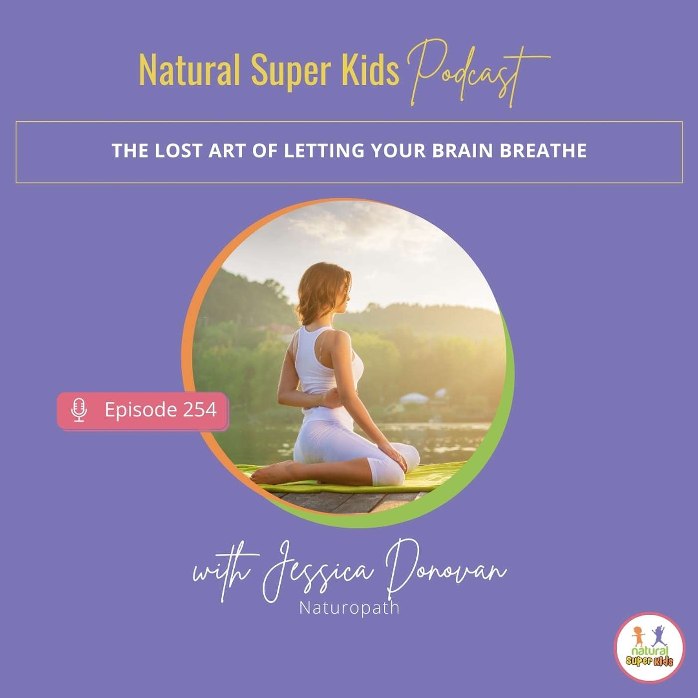 Episode 254: The Lost Art of Letting Your Brain Breathe