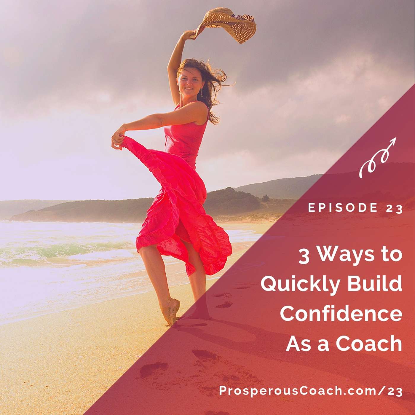 23:  3 Ways to Quickly Build Confidence As a Coach