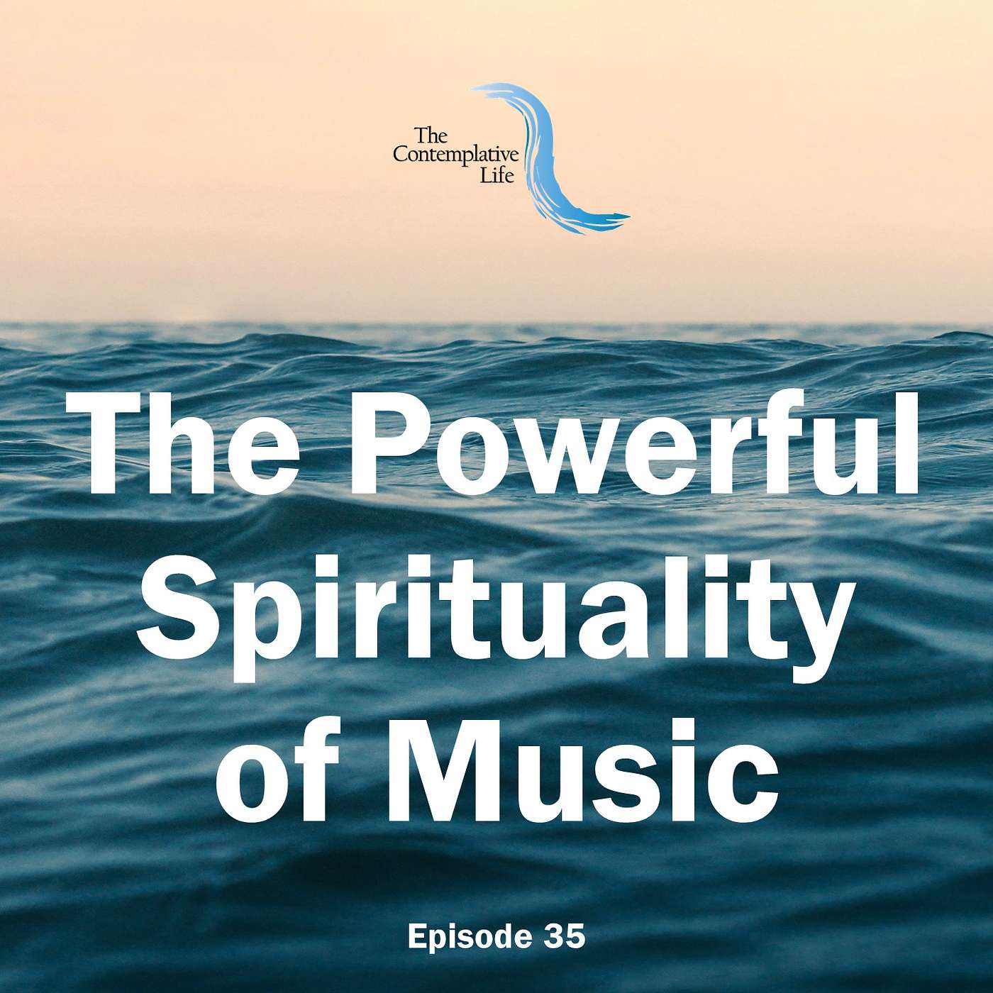 Ep 35 The Powerful Spirituality of Music