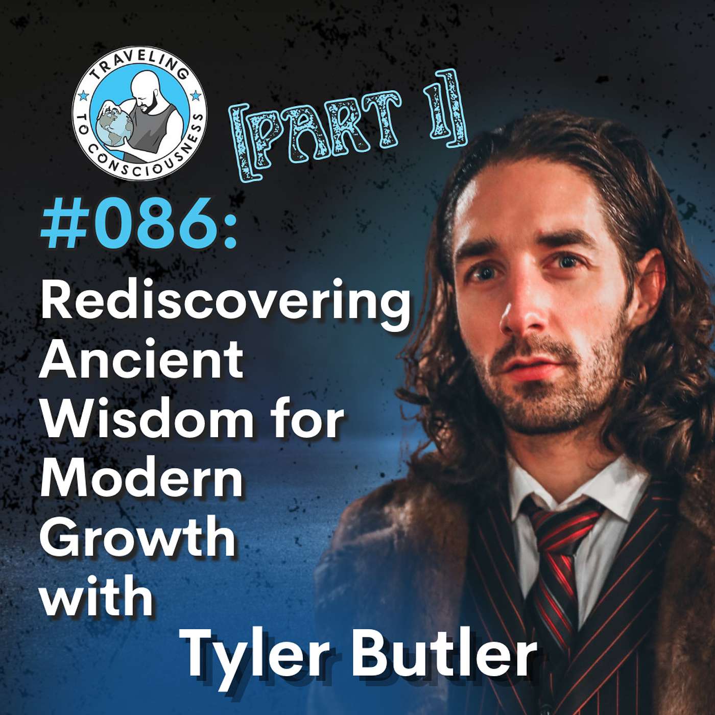 Odyssey #086: Tyler Butler - Part 1: Rediscovering Ancient Wisdom for Modern Growth | Ep 191