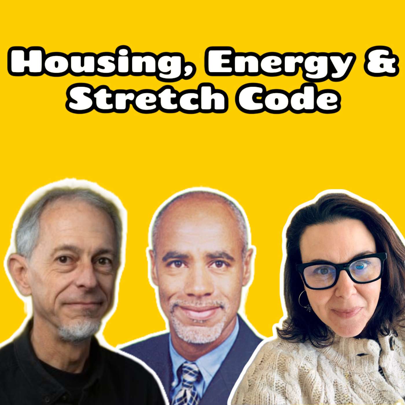 Housing, Stretch Code & Energy Efficiency with Constance Kremer, Hakim Janah & David Abel