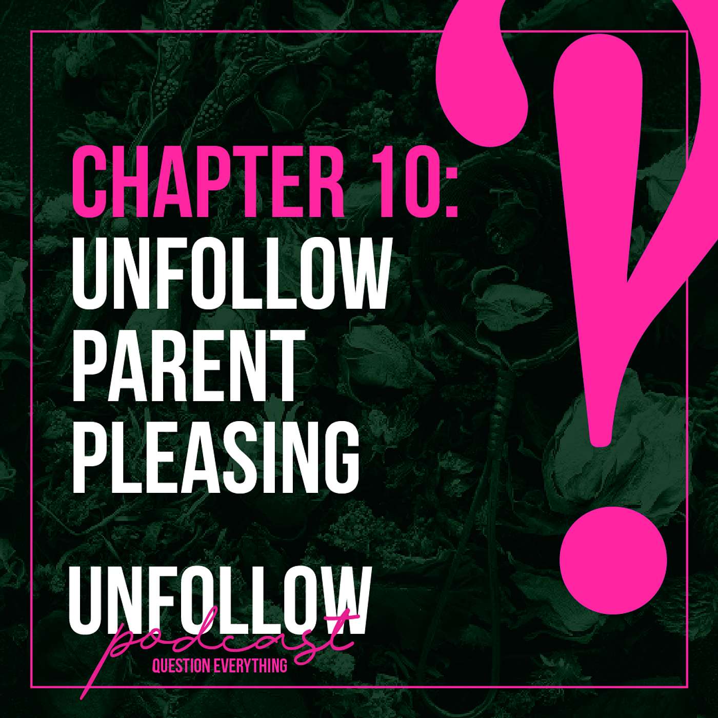 Season 17 Episode 12: UnFollow Parent Pleasing