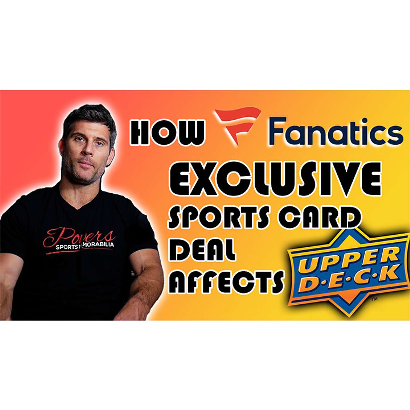 The Biggest Sports Card Buy Ever. How Fanatics Deal Affects Upper Deck & Why You Must R-E-L-A-X