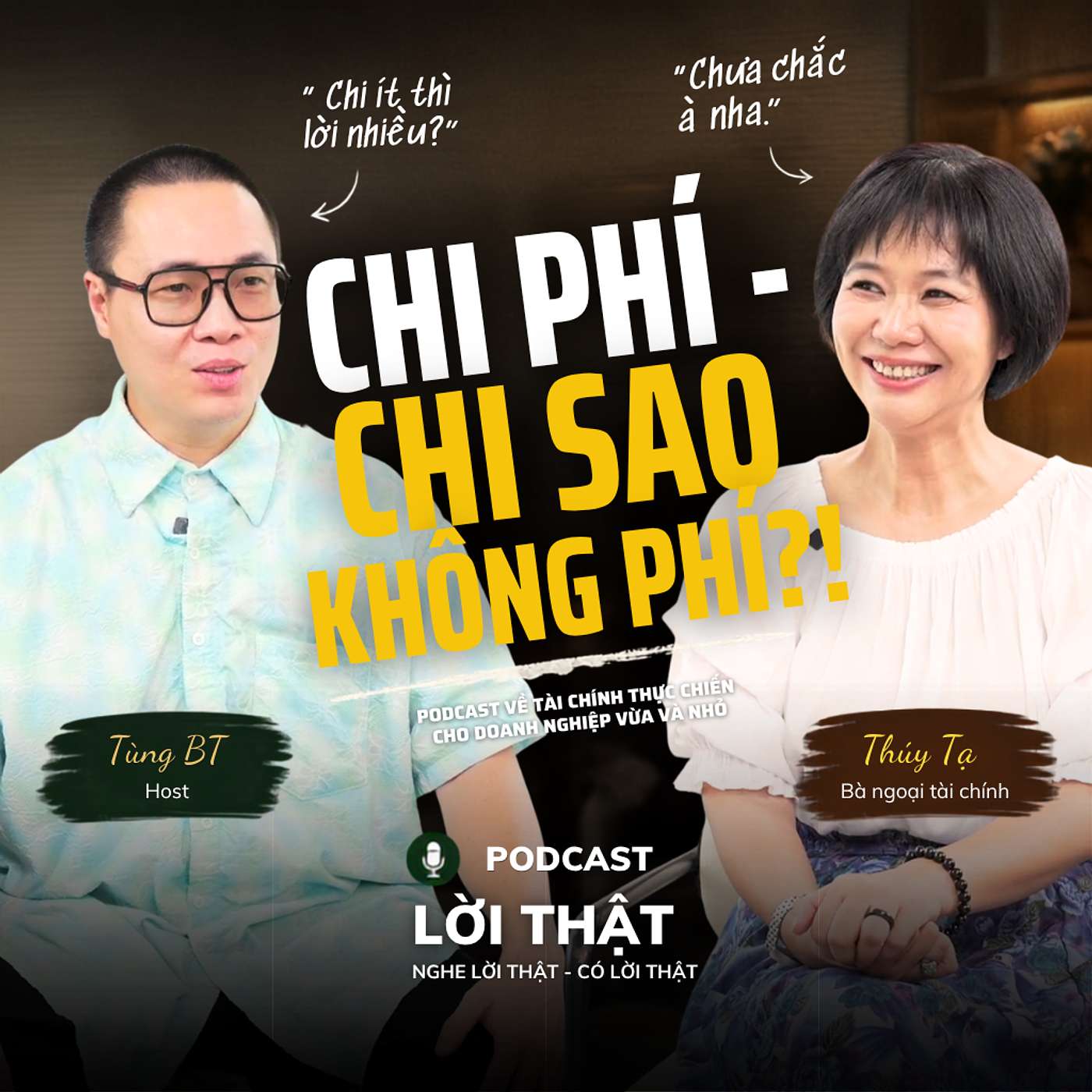 LỜI THẬT #3 CHI PHÍ - CHI SAO KHÔNG PHÍ | Podcast Tài Chính Cho SMEs Tùng BT x Thuý Tạ episode artwork