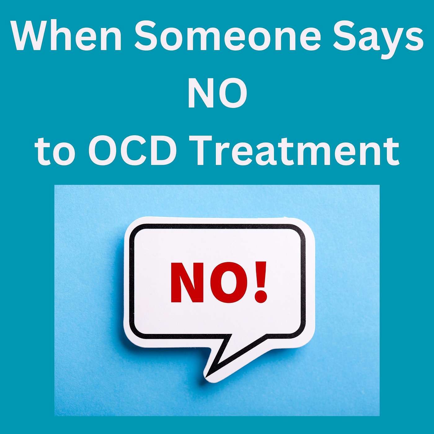 When Someone Says NO to OCD Treatment