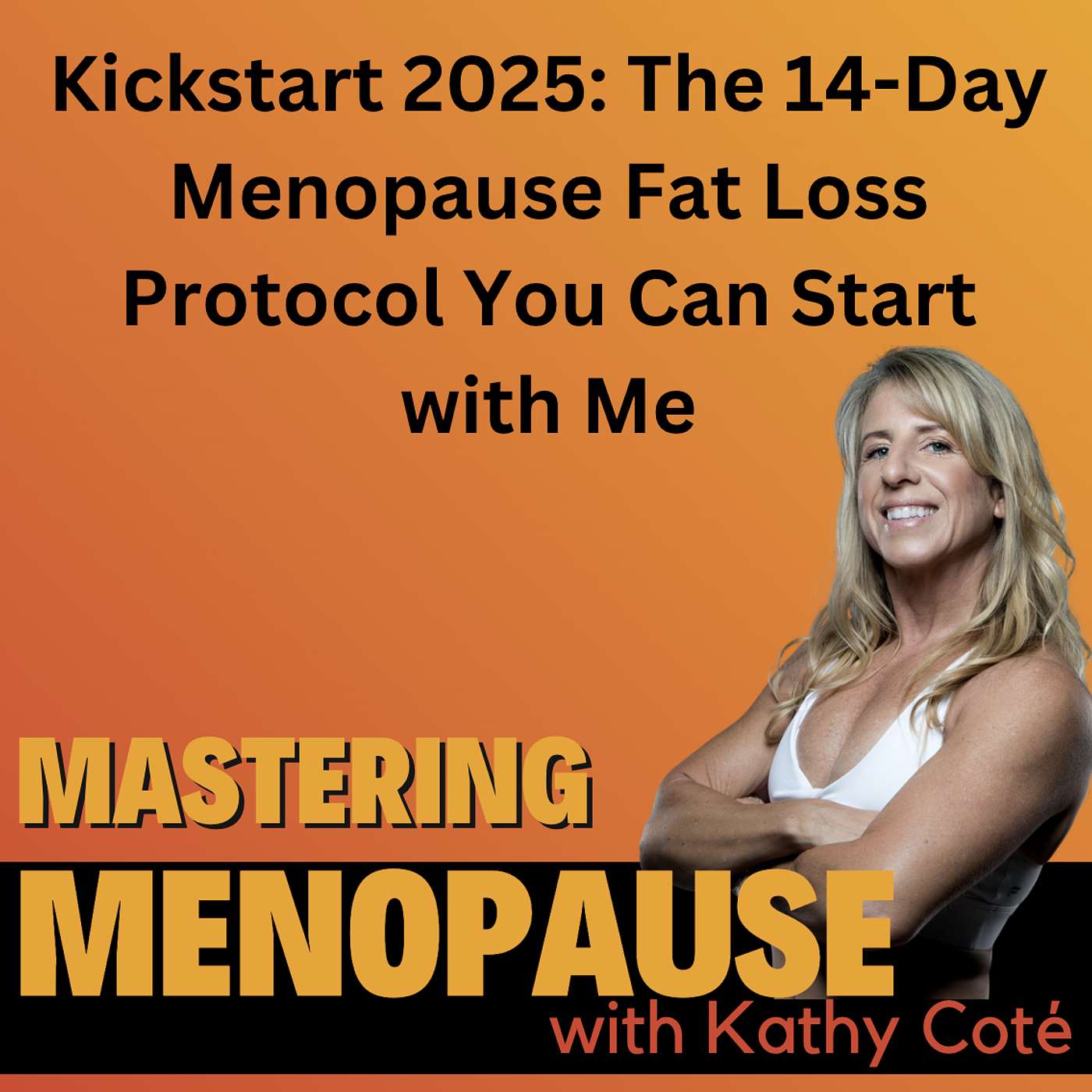 Kickstart 2025: The 14-Day Menopause Fat Loss Protocol You Can Start with Me episode artwork