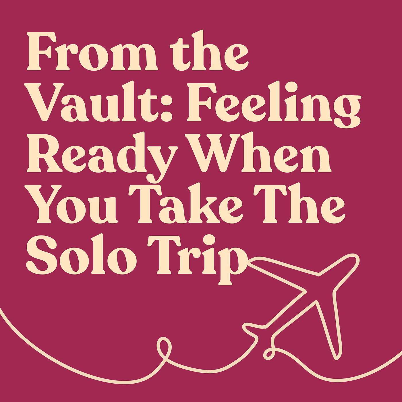 From the Vault: Feeling Ready When You Take The Solo Trip