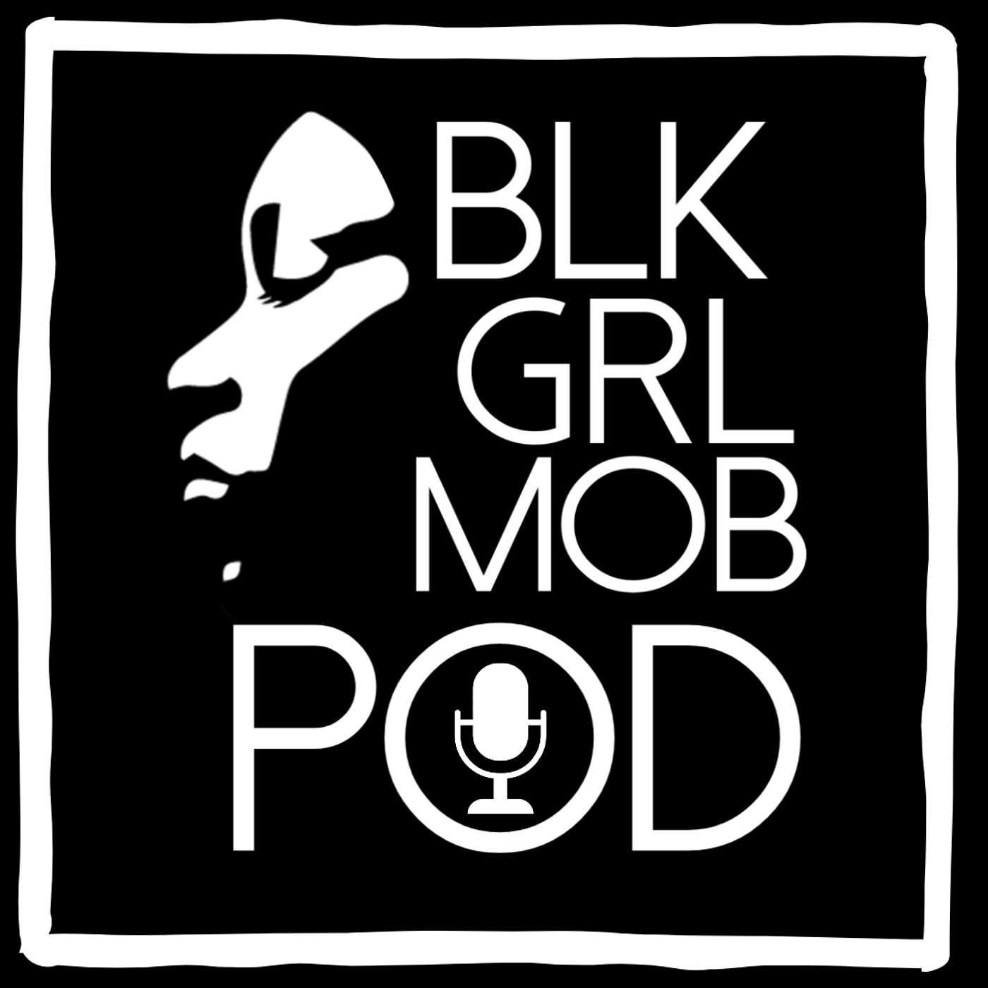 BLK GRL MOB POD