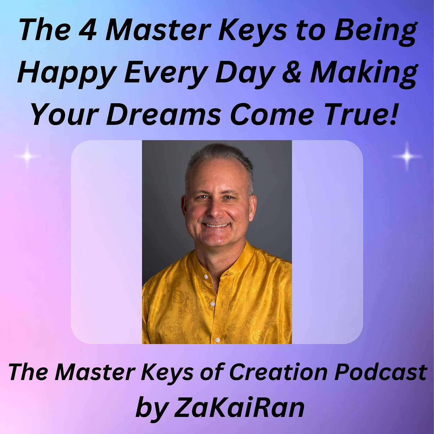 The 4 Master Keys to Being Happy Every Day & Making Your Dreams Come True! episode artwork
