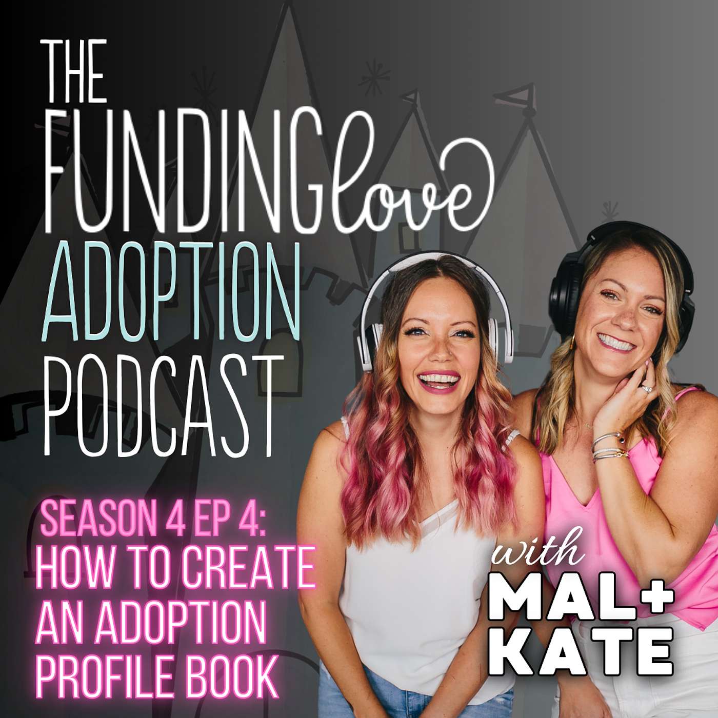 The Funding Love Adoption Podcast with Mal + Kate - How to Create an Adoption Profile Book