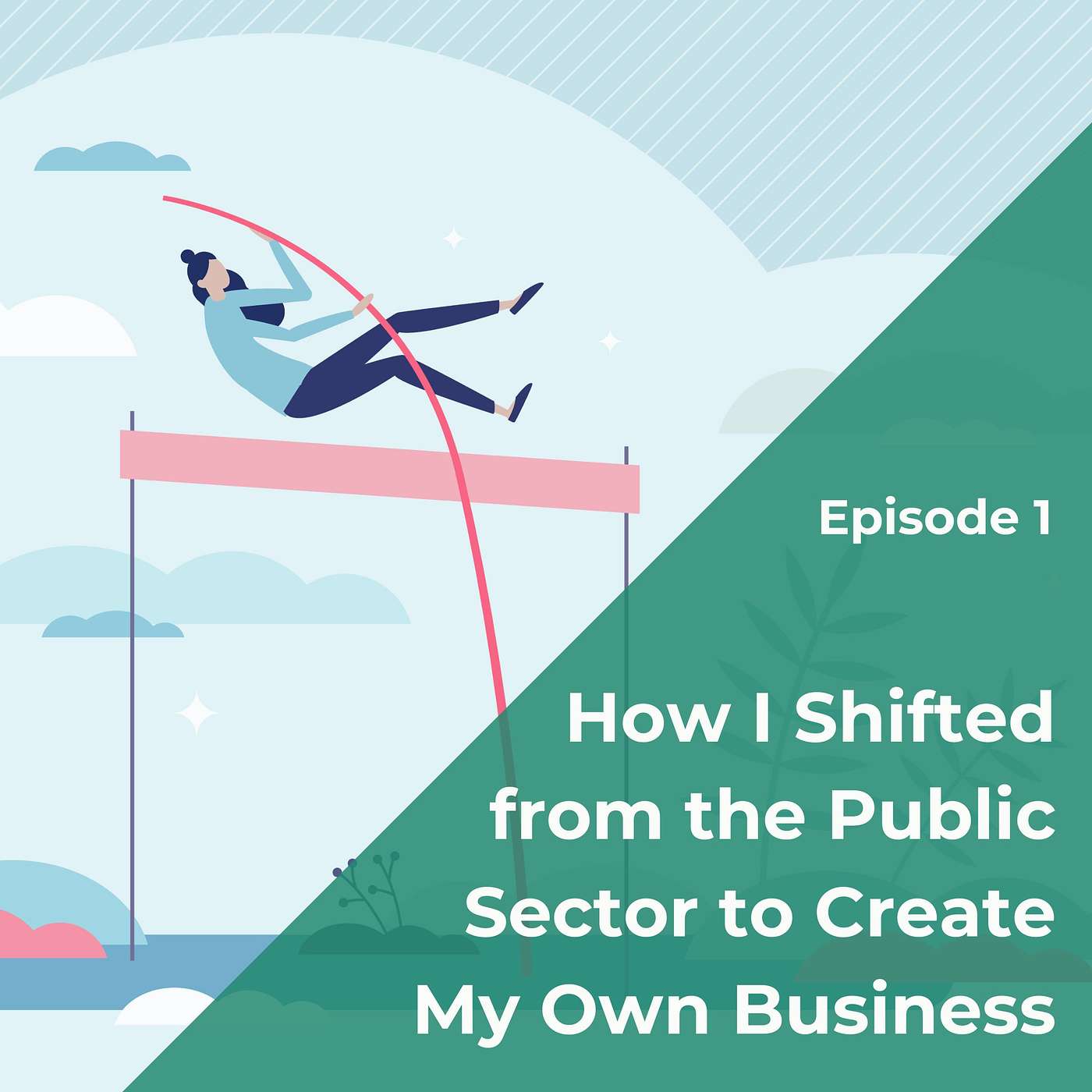 1: How I Shifted from the Public Sector to Create My Own Business