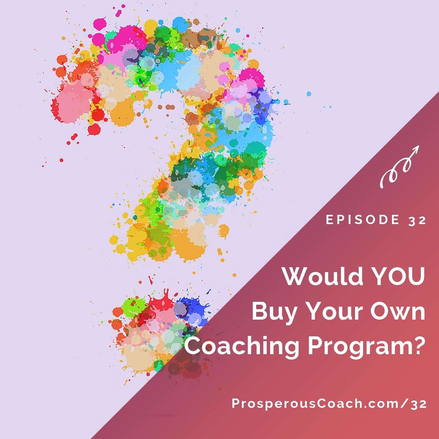 32: Would YOU Buy Your Own Coaching Program?