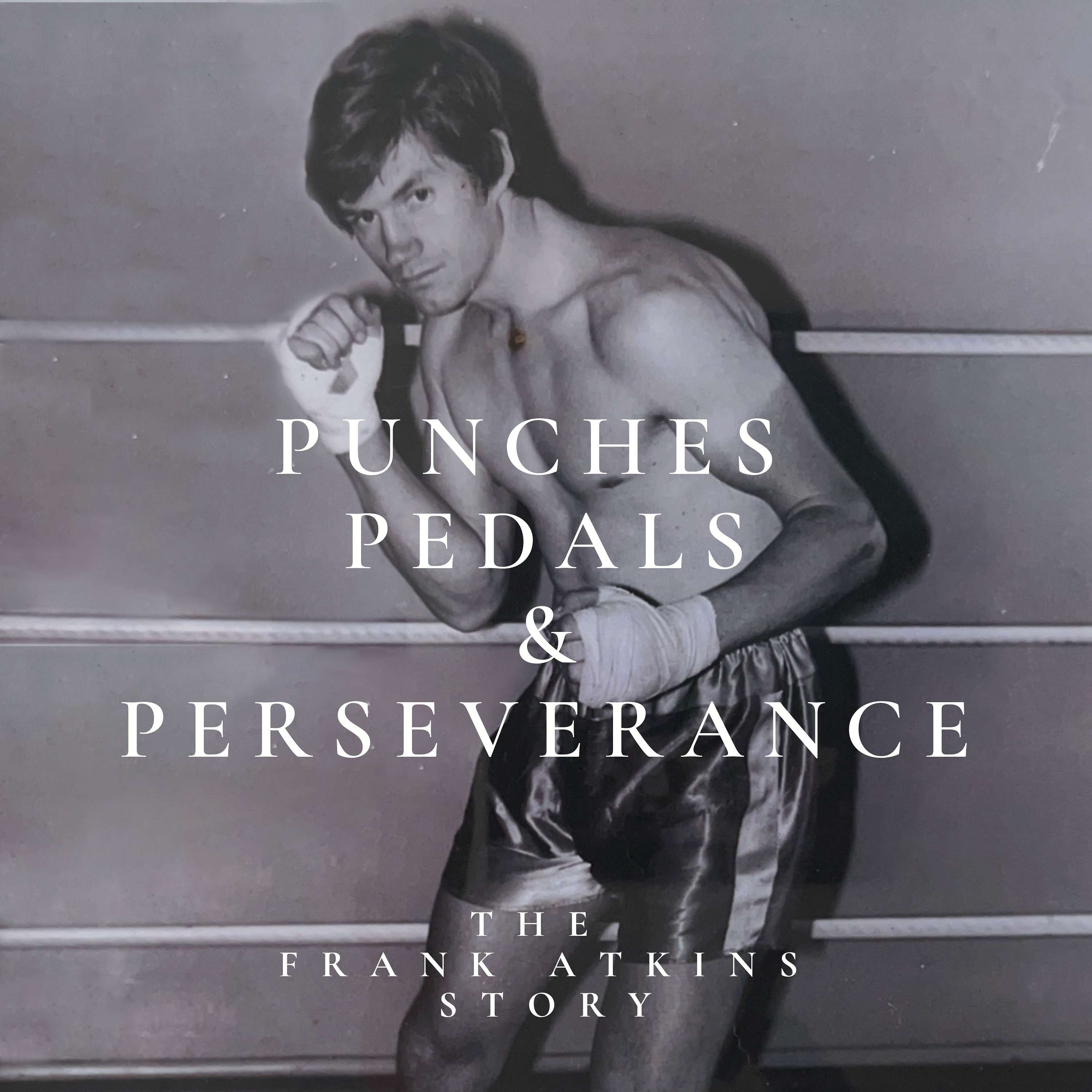 Punches, Pedals and Perseverance: The Frank Atkins Story