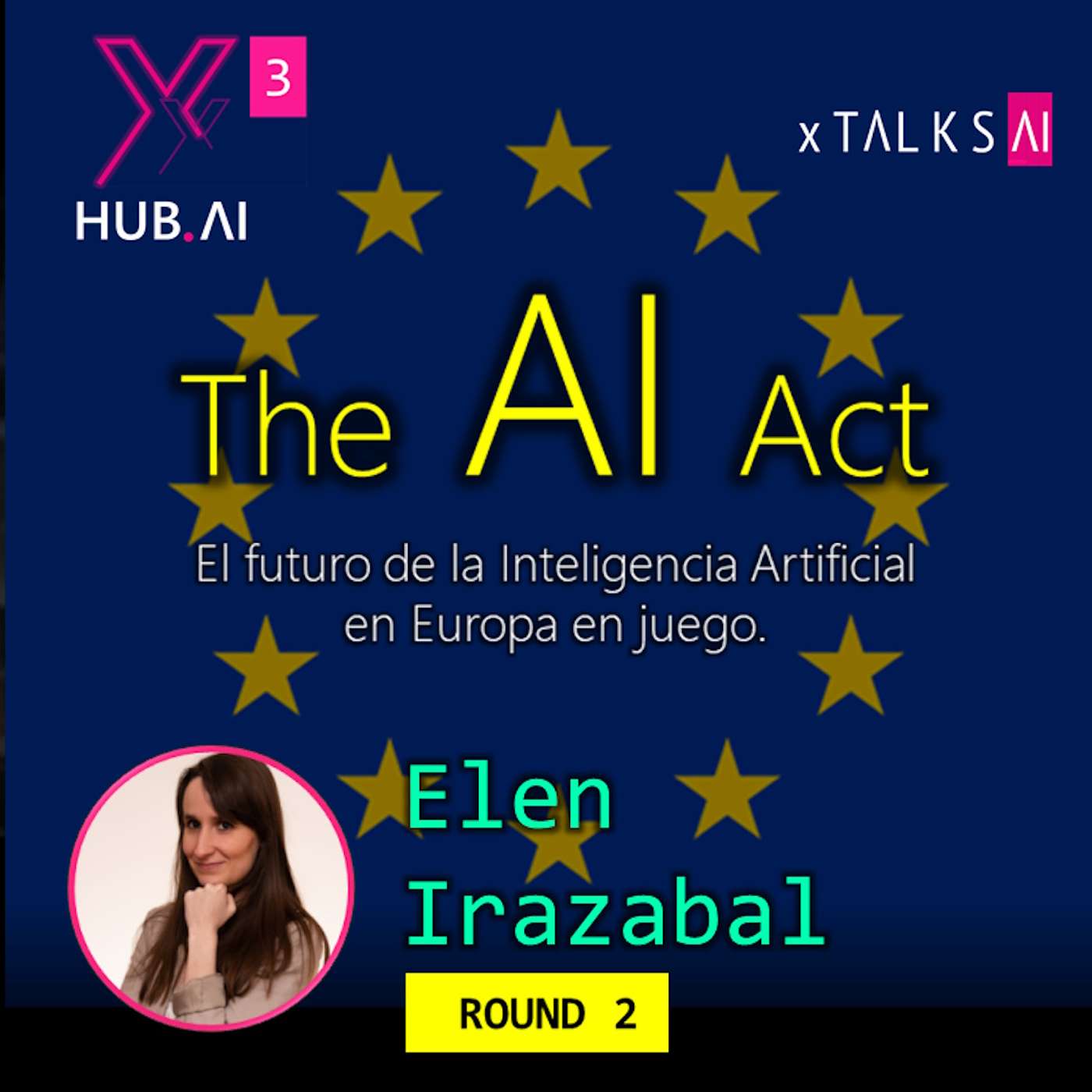 T3.E32. xTALKS.AI : THE AI ACT El futuro de la Inteligencia Artificial en Europa en juego | Elen Irazabal