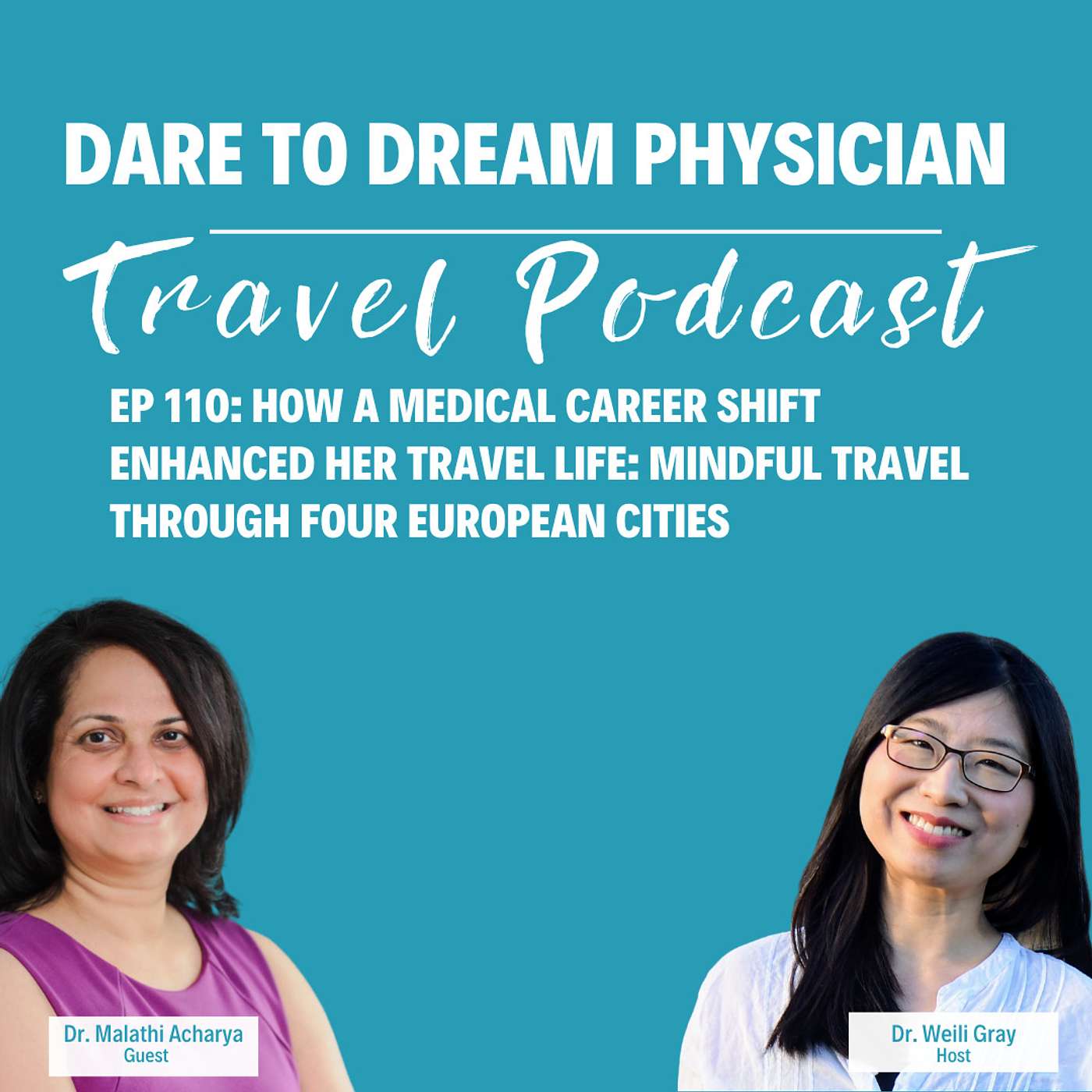 Ep 110, How a Medical Career Shift Enhanced Her Travel Life: Mindful Travel Through Four European Cities, with Dr. Malathi Acharya