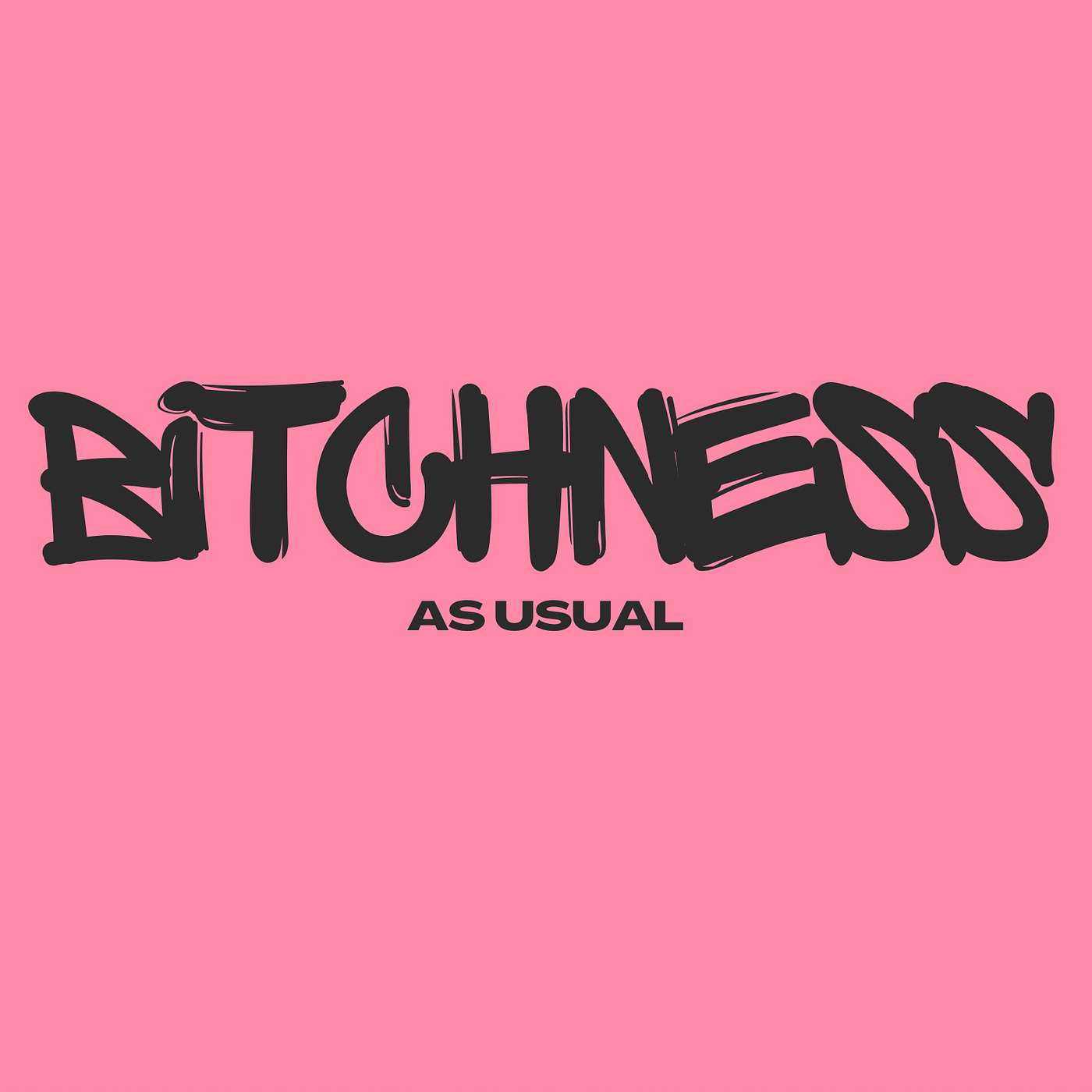 Bitchness as Usual