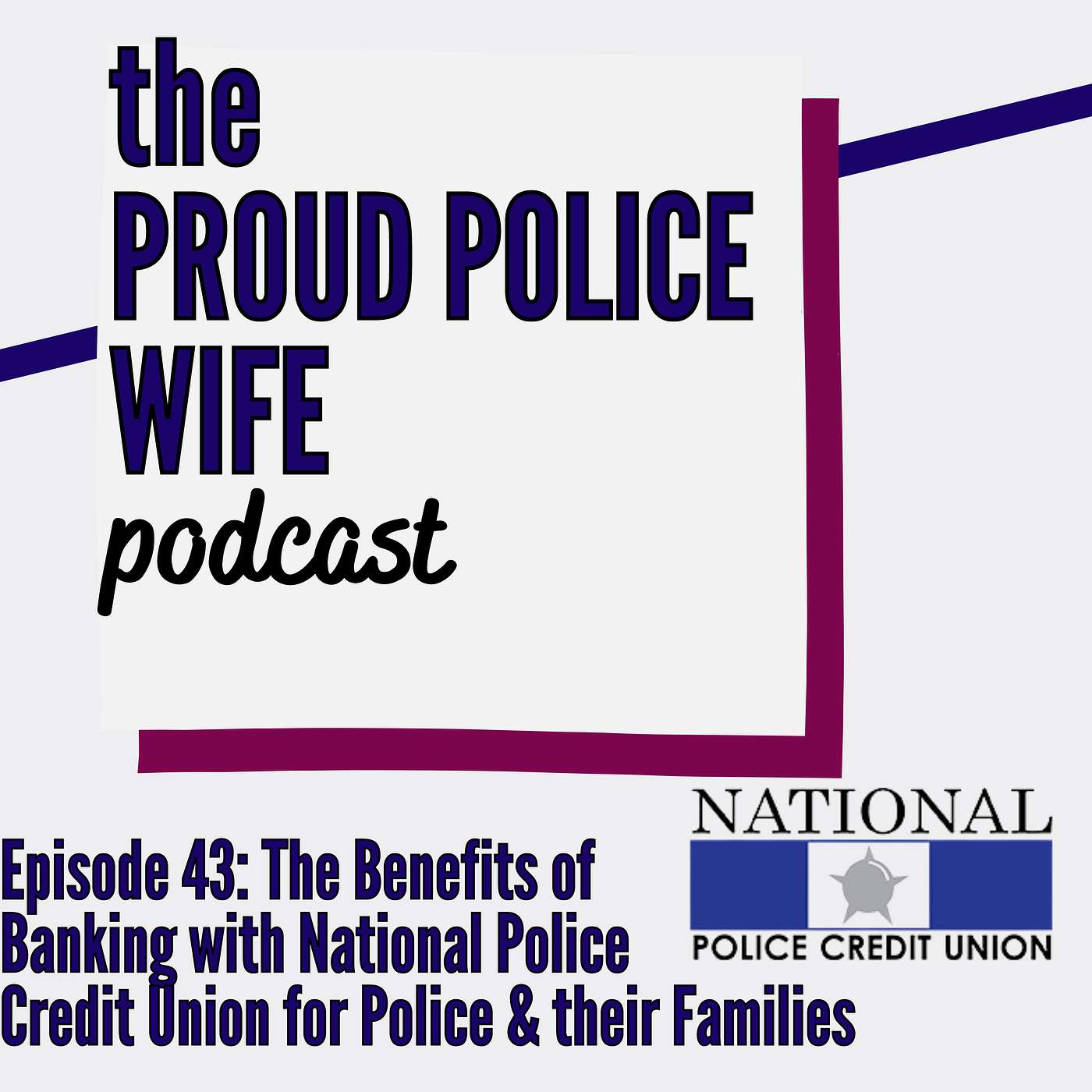 EP 43: The Benefits of Banking with National Police Credit Union for Police & their Families