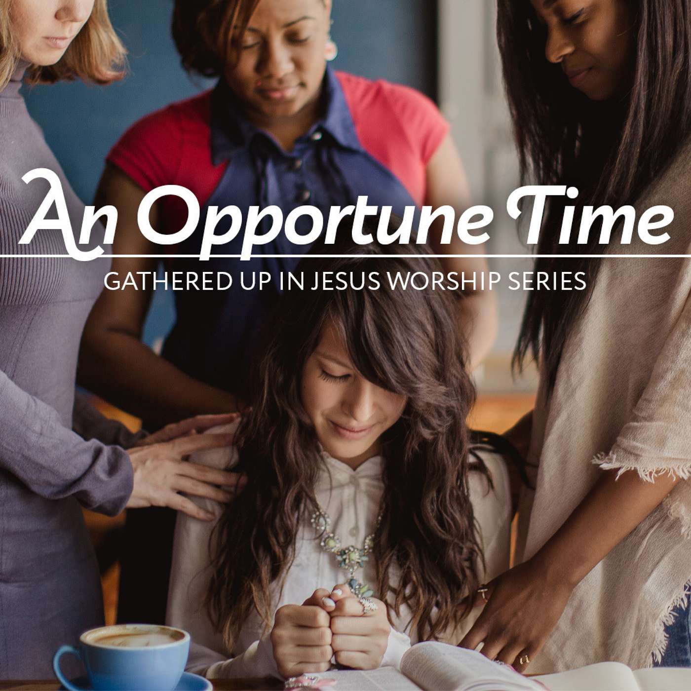 3-6-22 An Opportune Time: Gathered Up in Jesus (First Sunday of Lent) episode artwork