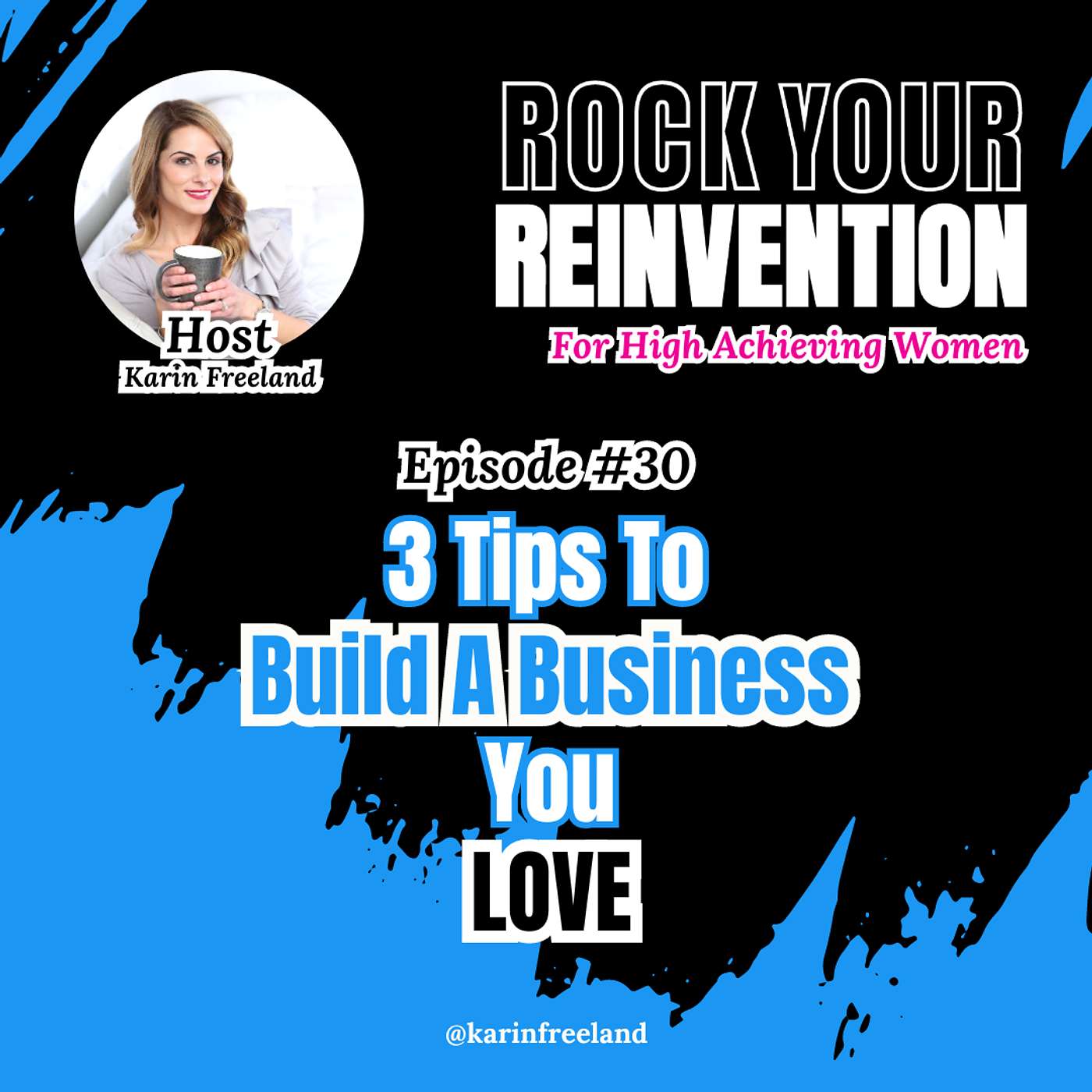 Rock Your Reinvention: Tips For High-Achieving Women Who Want to Exit Their Six-Figure Career And Start A Successful Business