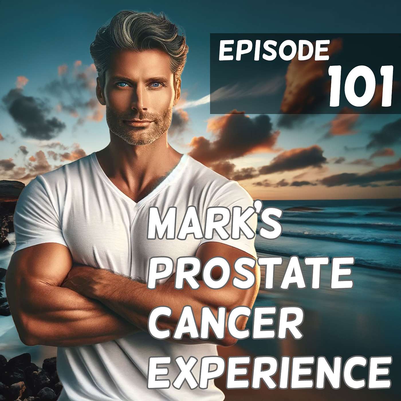 Episode 101:  Welcome to Mark's Prostate Cancer Experience