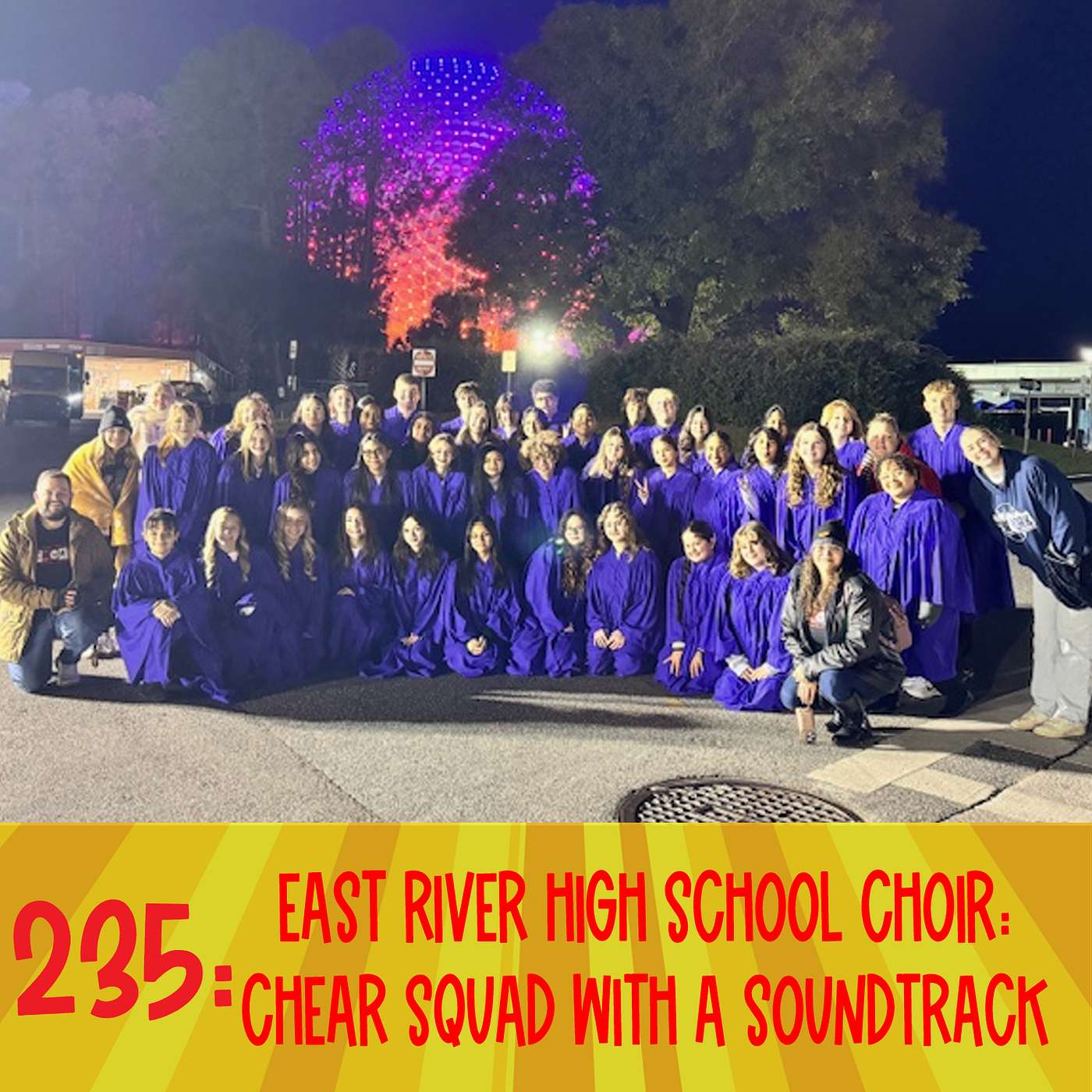 235: East River High School Choir: ChEAR Squad with a Soundtrack 235: East River High School Choir: ChEAR Squad with a Soundtrack