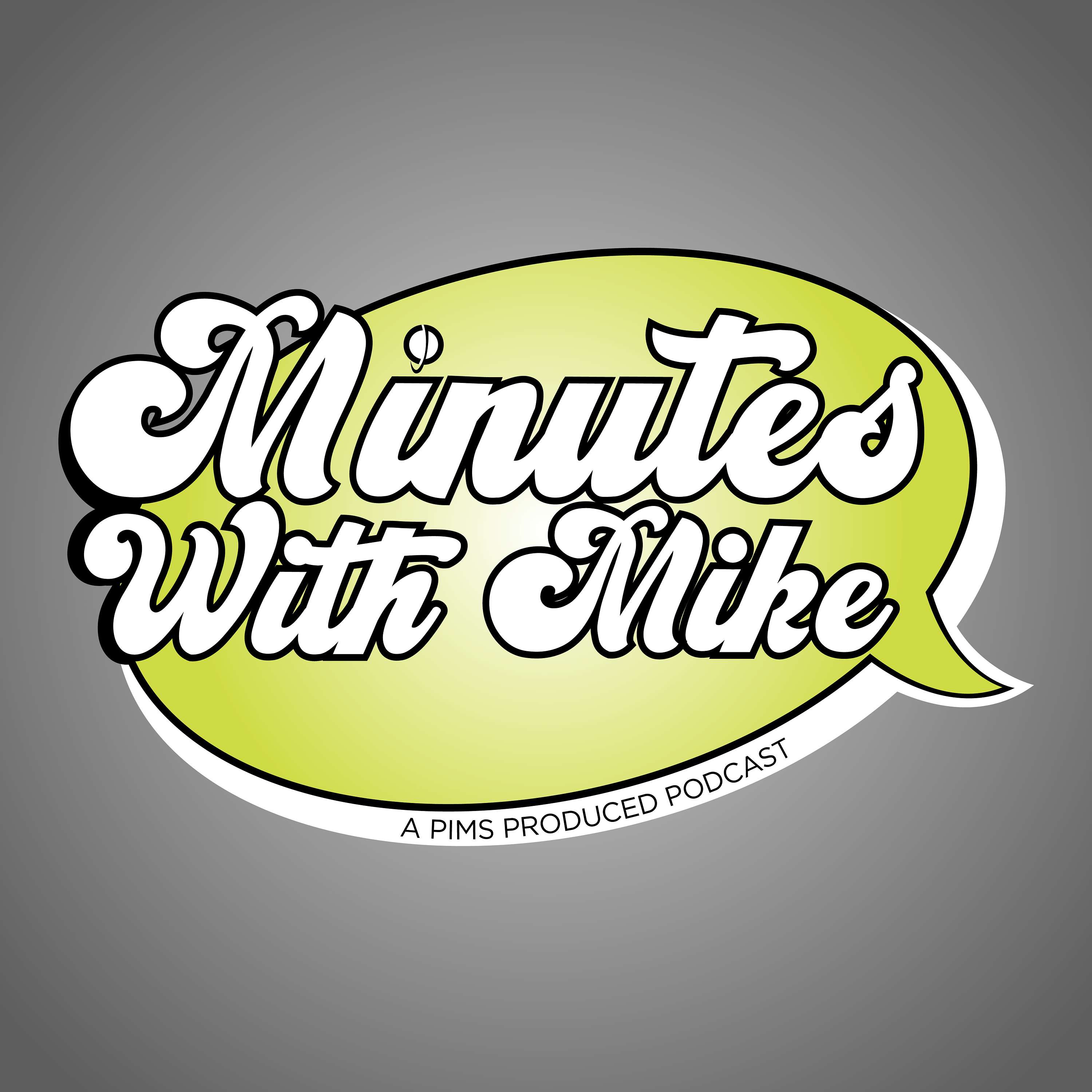 Minutes With Mike