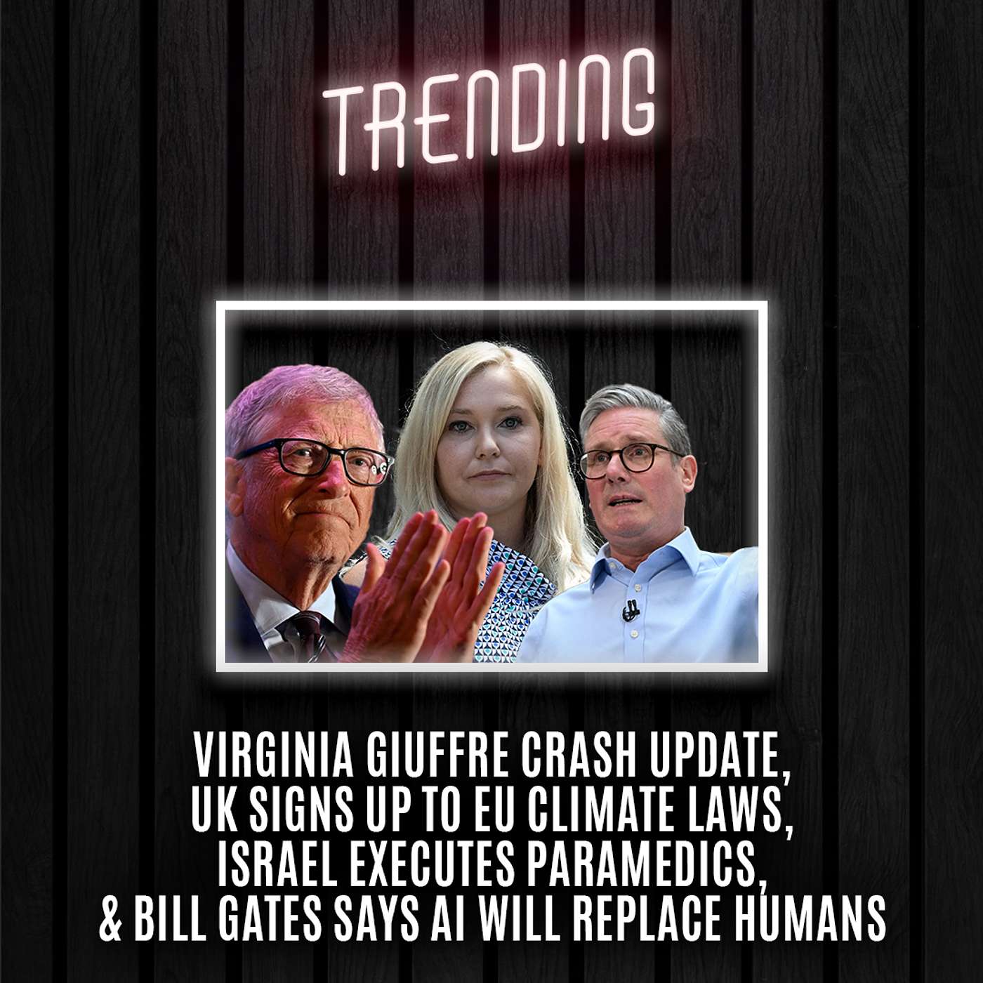 Trending : Ep63 : Virginia Giuffre Crash Update, UK Signs Up To EU Climate Laws, Israel Executes Paramedics, & Bill Gates Says AI Will Replace Humans (02/04/2025) episode artwork