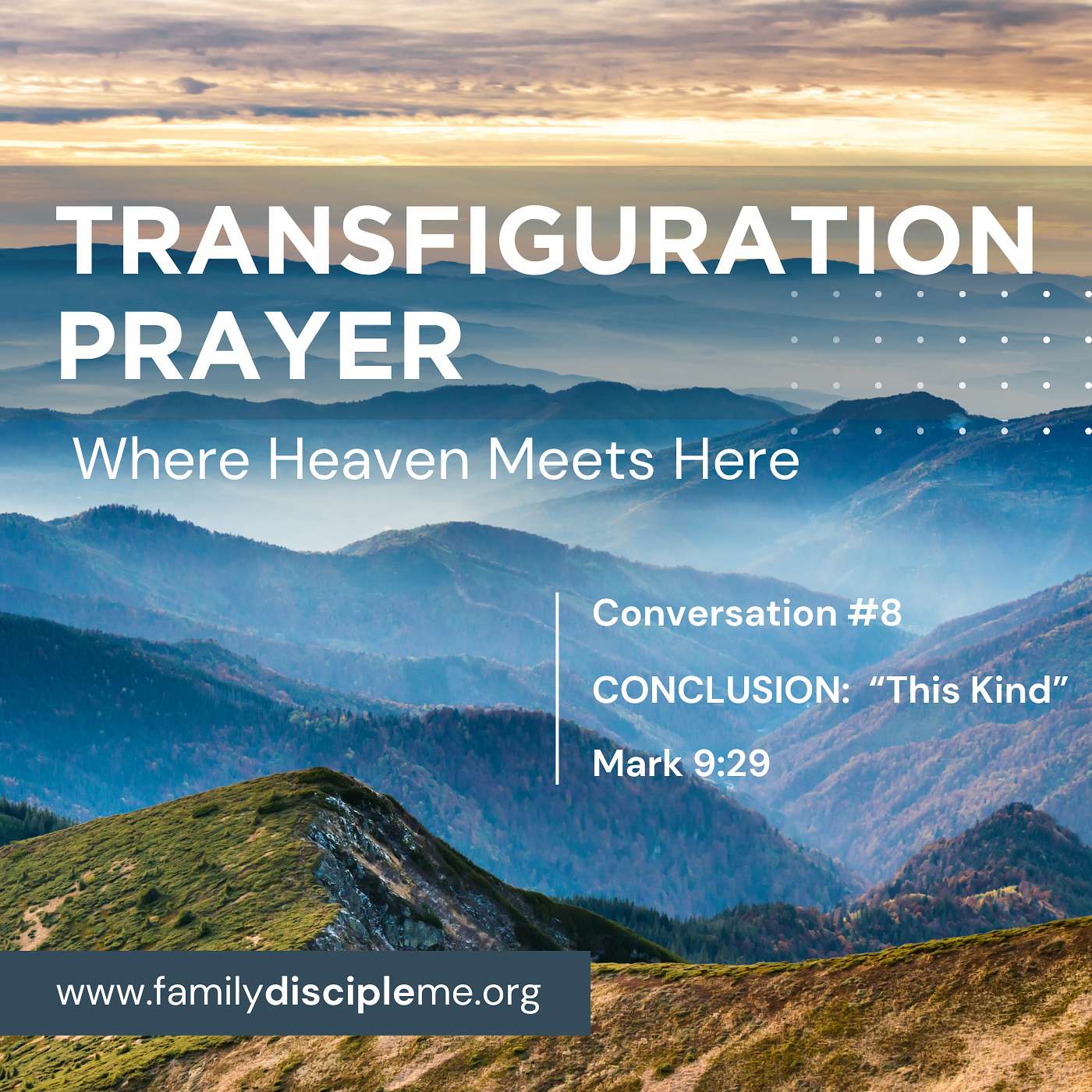 TRANSFIGURATION PRAYER:  Where Heaven Meets Here | Conclusion - "This Kind" | Convo #8