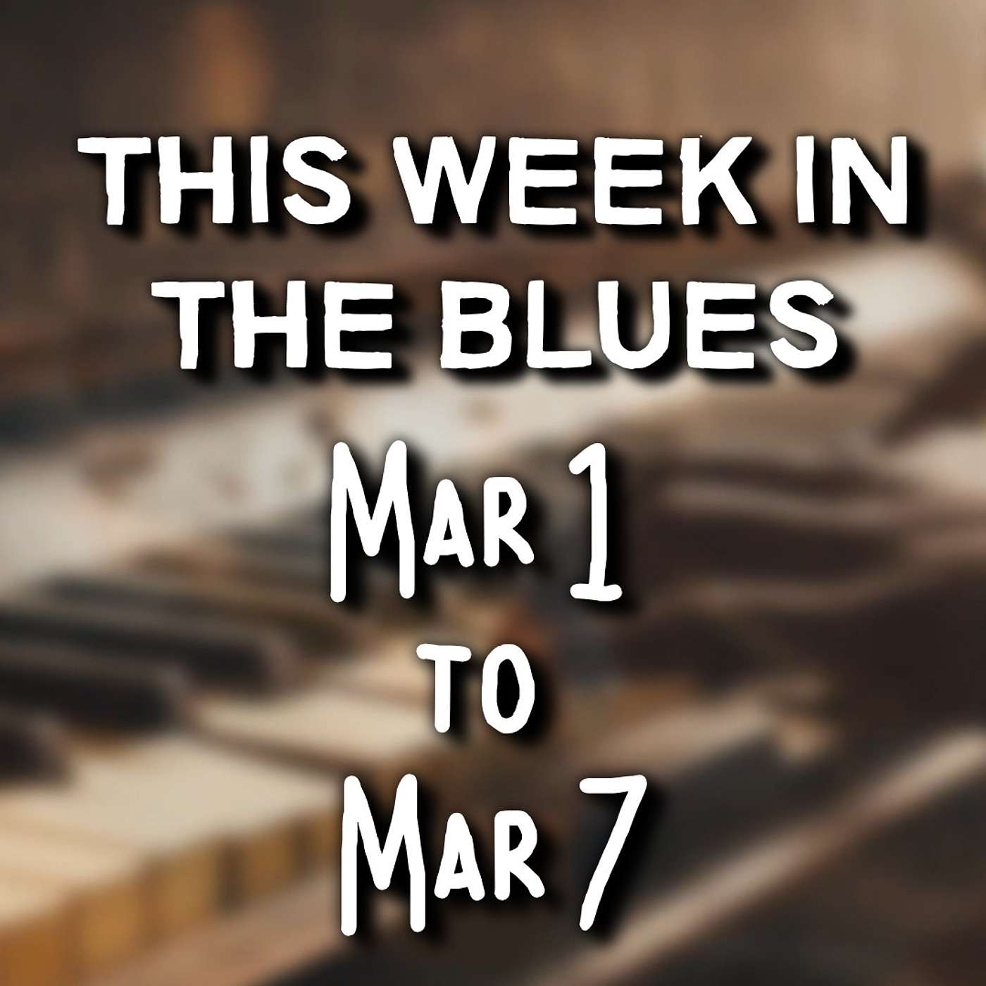 This Week In The Blues: March 1 - March 7, 2026 This Week In The Blues: March 1 - March 7, 2026