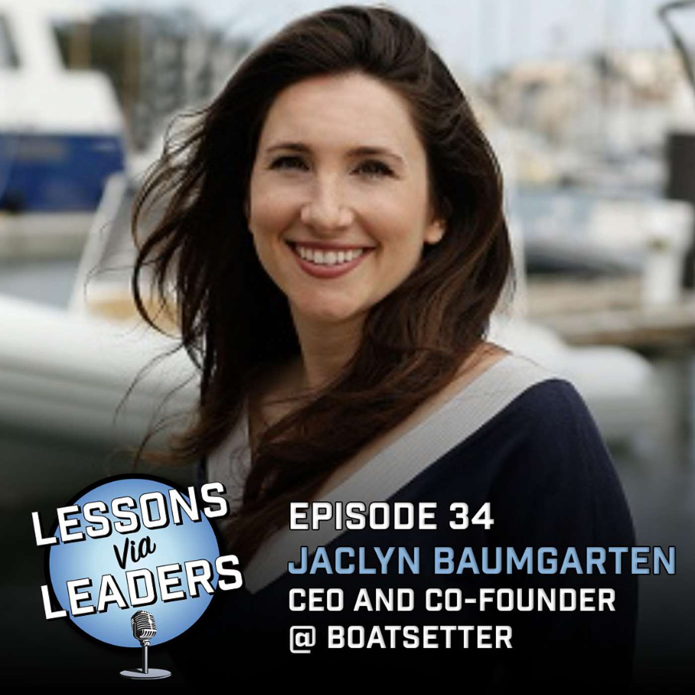 Episode 34: Building A Better Boating Experience w/ Jaclyn Baumgarten CEO of Boatsetter Episode 34: Building A Better Boating Experience w/ Jaclyn Baumgarten CEO of Boatsetter