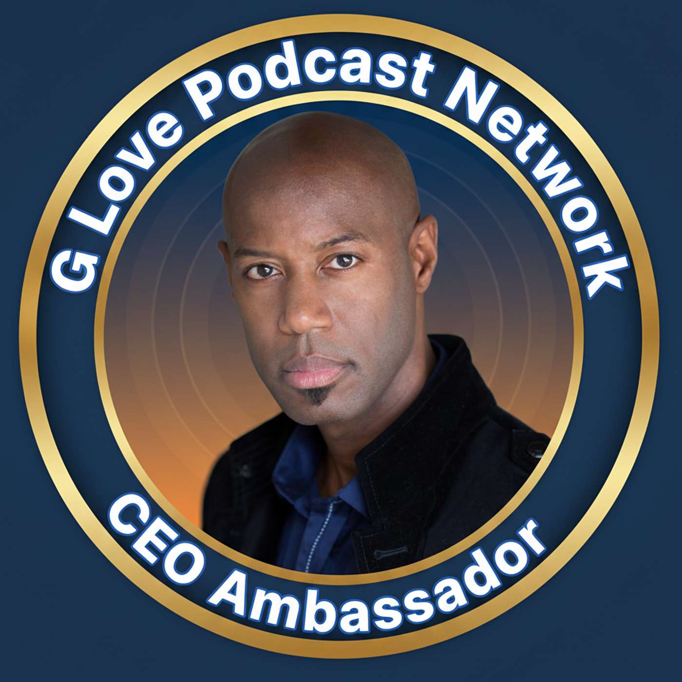 G Love Podcast Network  The CEO Ambassador