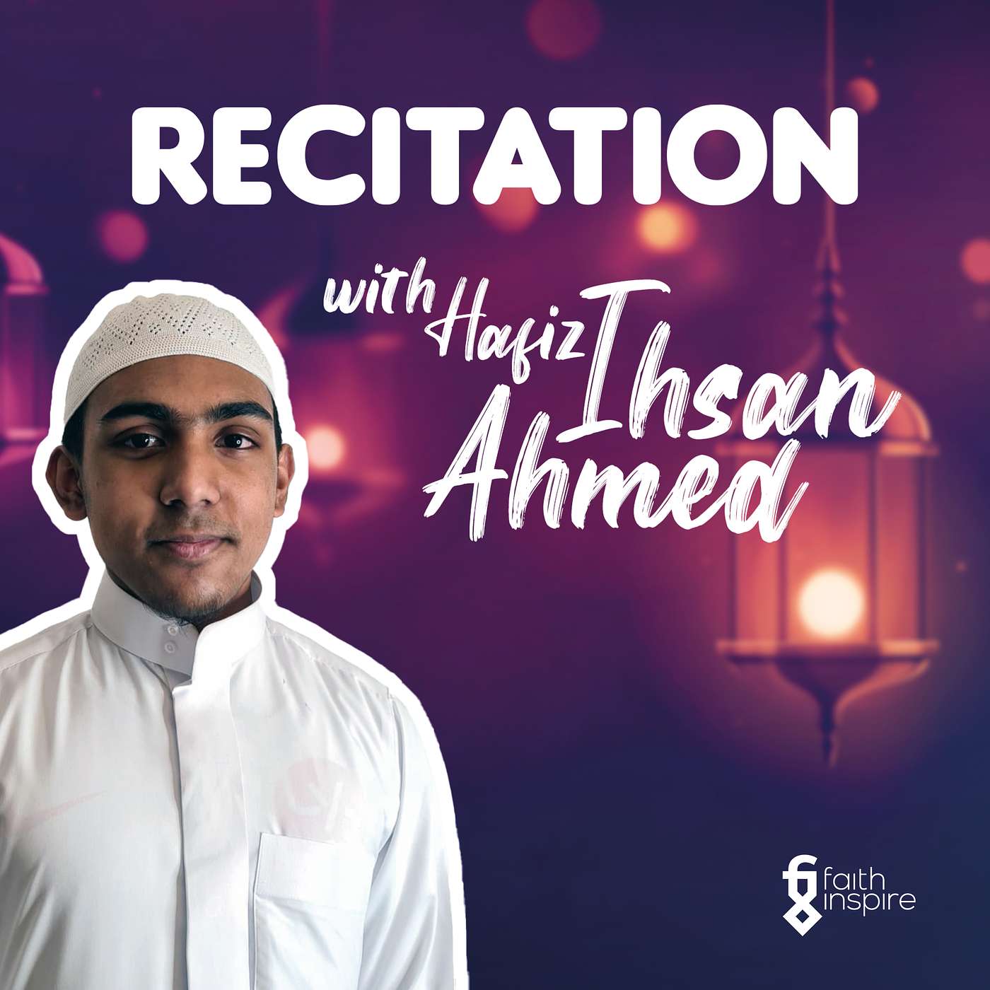 Faith Inspire - Quran Recitation with Hafiz Ihsan Ahmed - Juz 16 episode artwork