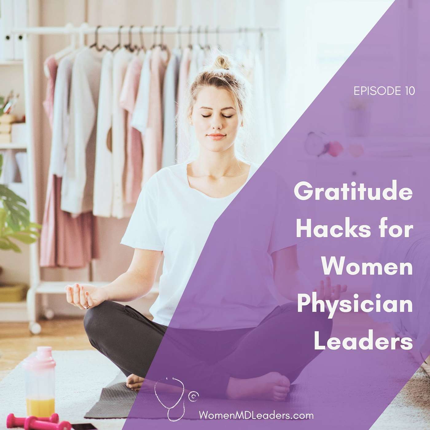 10: Gratitude Hacks for Women Physician Leaders 10: Gratitude Hacks for Women Physician Leaders