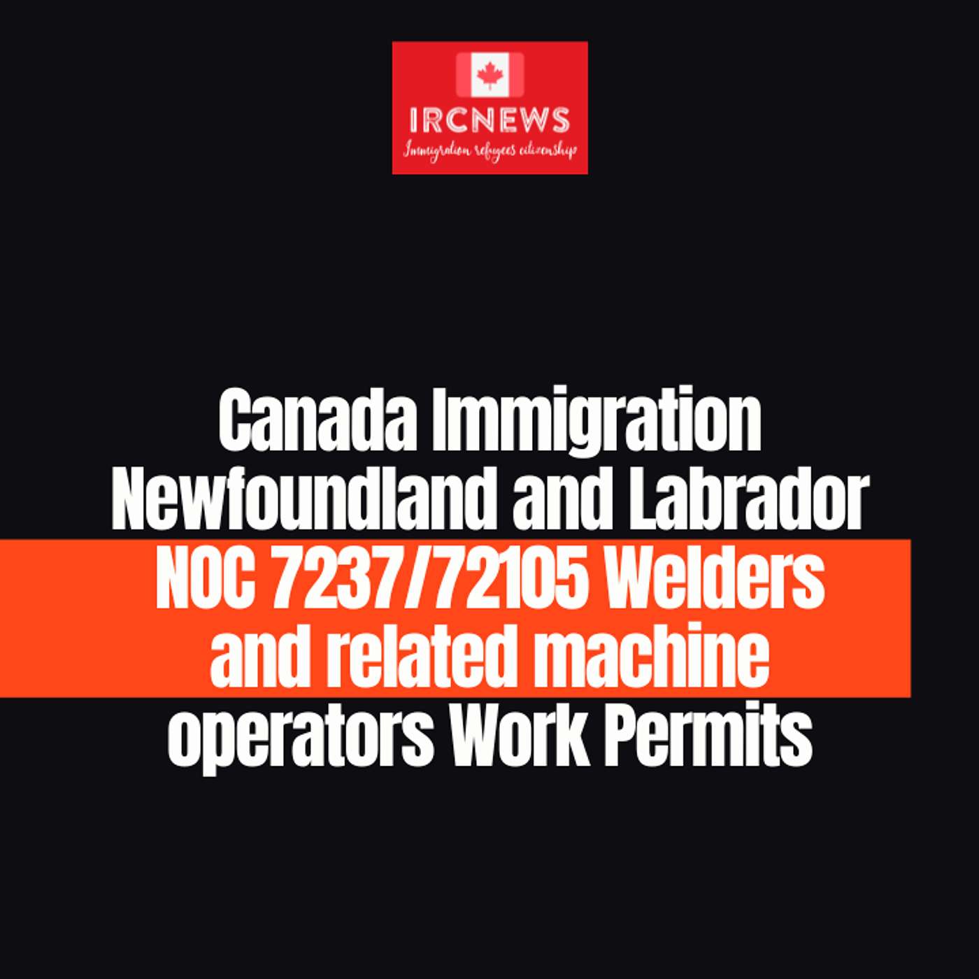 Canada Immigration Newfoundland and Labrador NOC 7237/72105 Welders and related machine operators Work Permits episode artwork