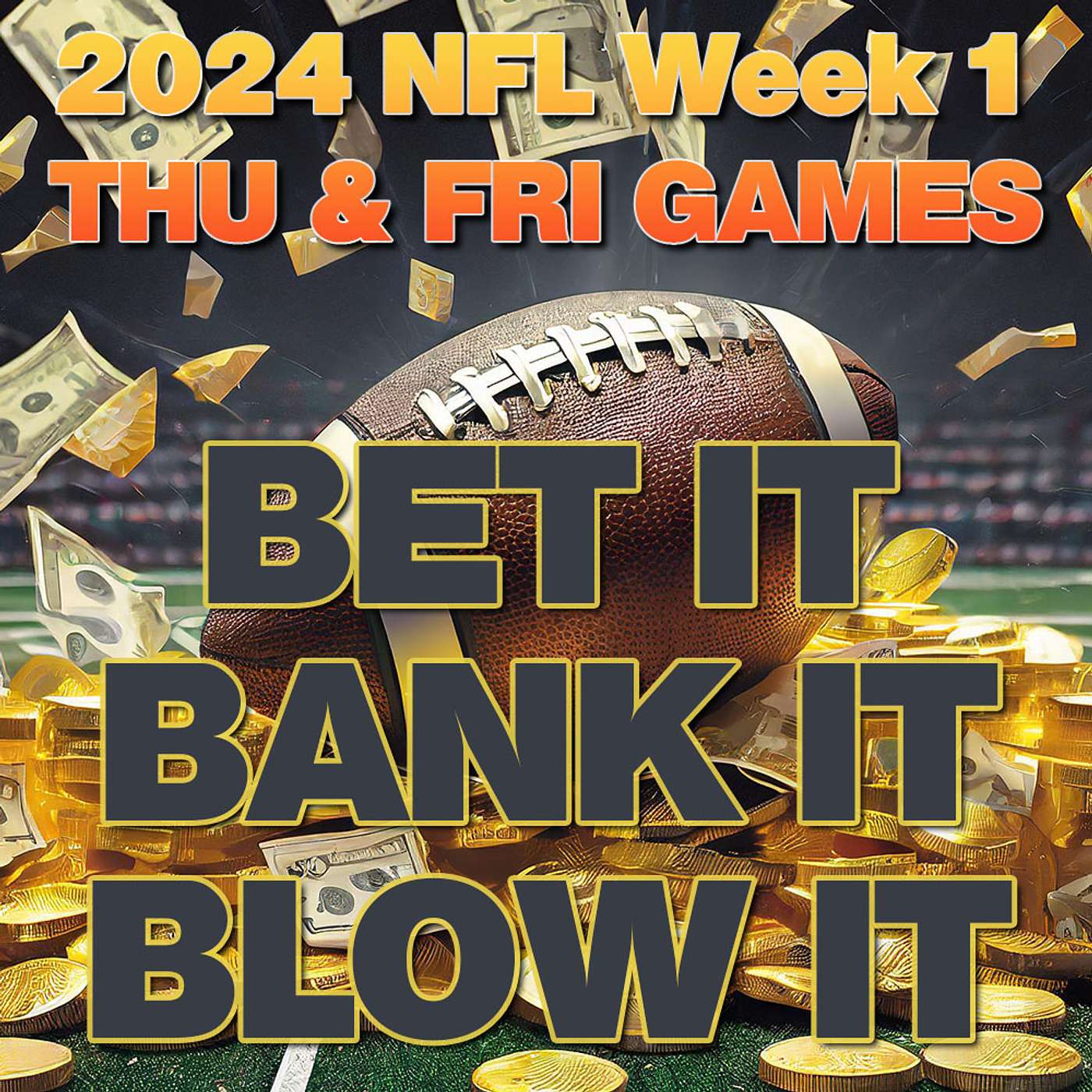 Bet It, Bank It, Blow It: 2024 NFL Week 1: Best Thursday & Friday Bets and Wagers #NFLPicks #NFL episode artwork