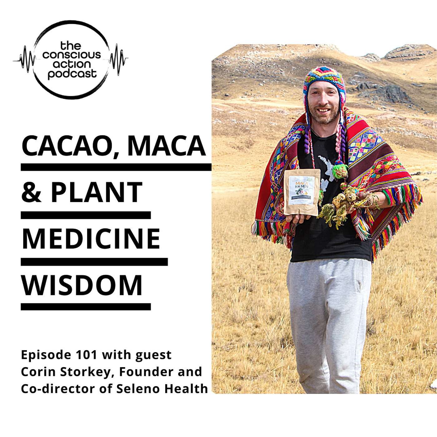 Episode 101 with Corin Storkey - Cacao, Maca & Plant medicine wisdom episode artwork