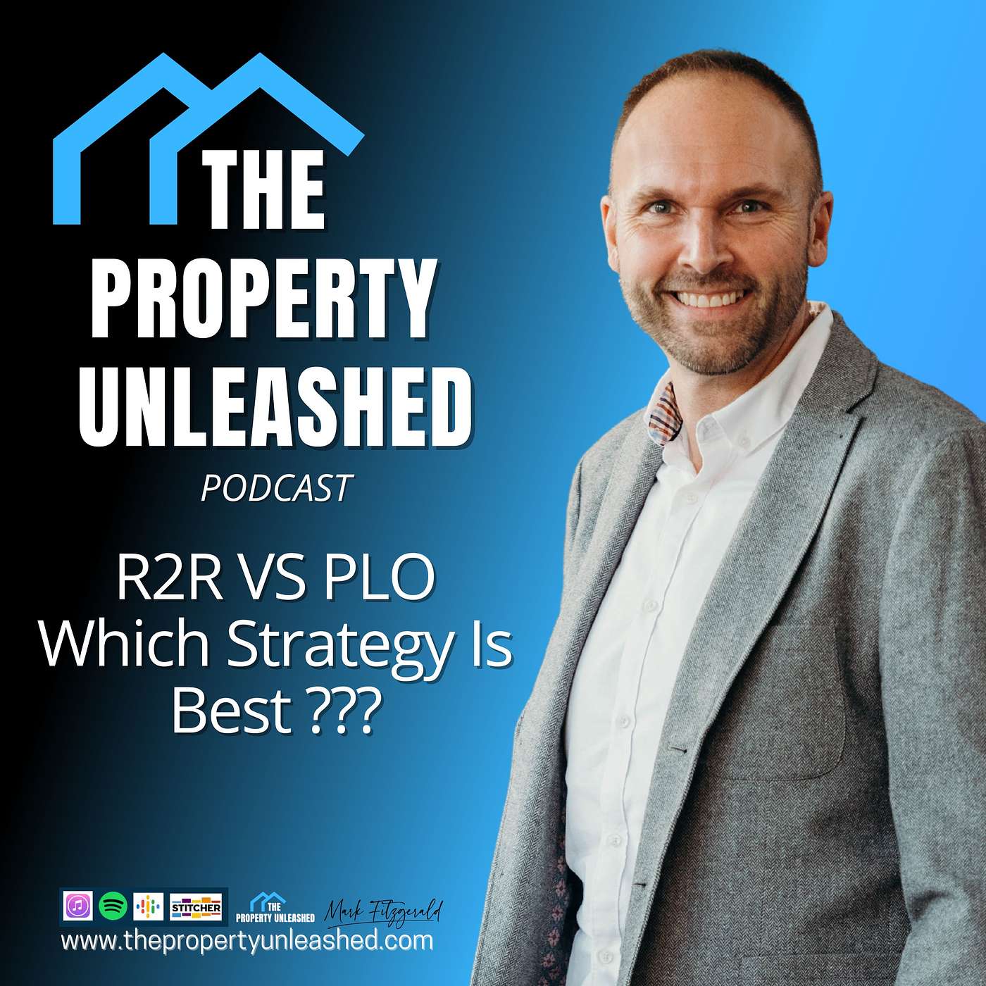 The Property Unleashed Podcast - R2R Vs PLO Which Strategy Is Better ????