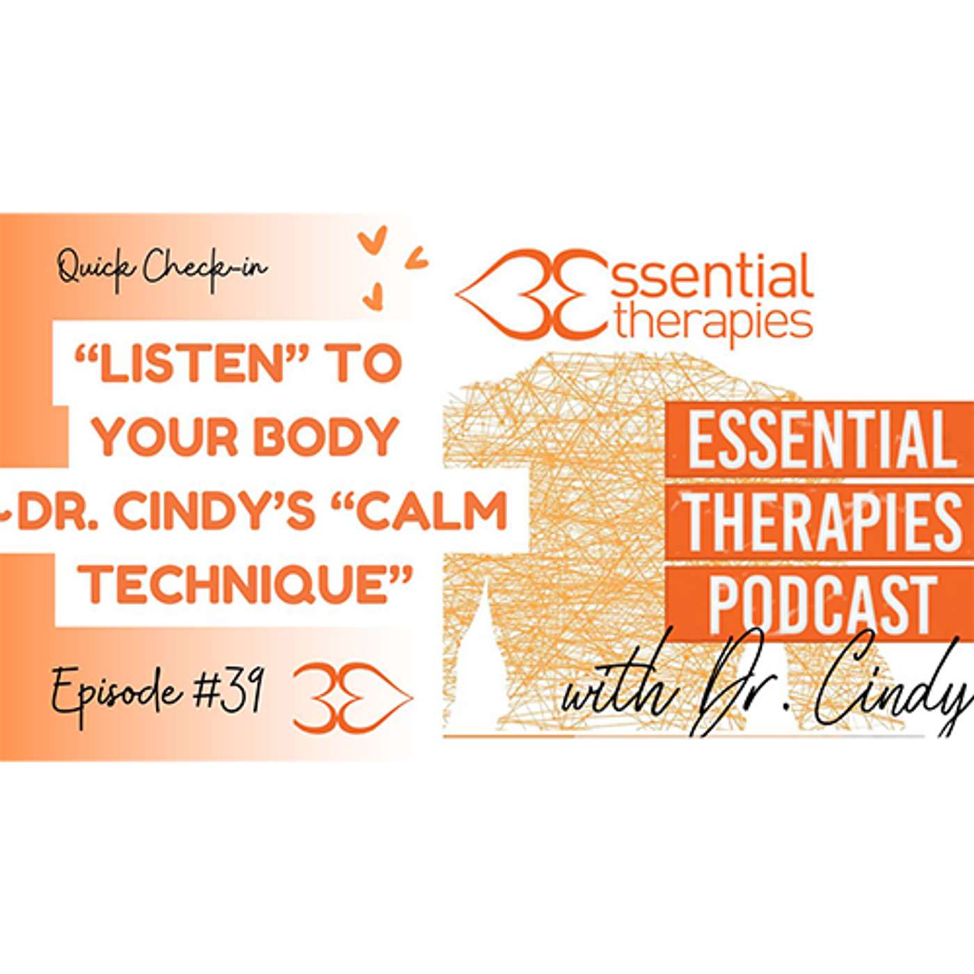 Ep. 39 - "Listen" To Your Body - Dr. Cindy's "CALM Technique"