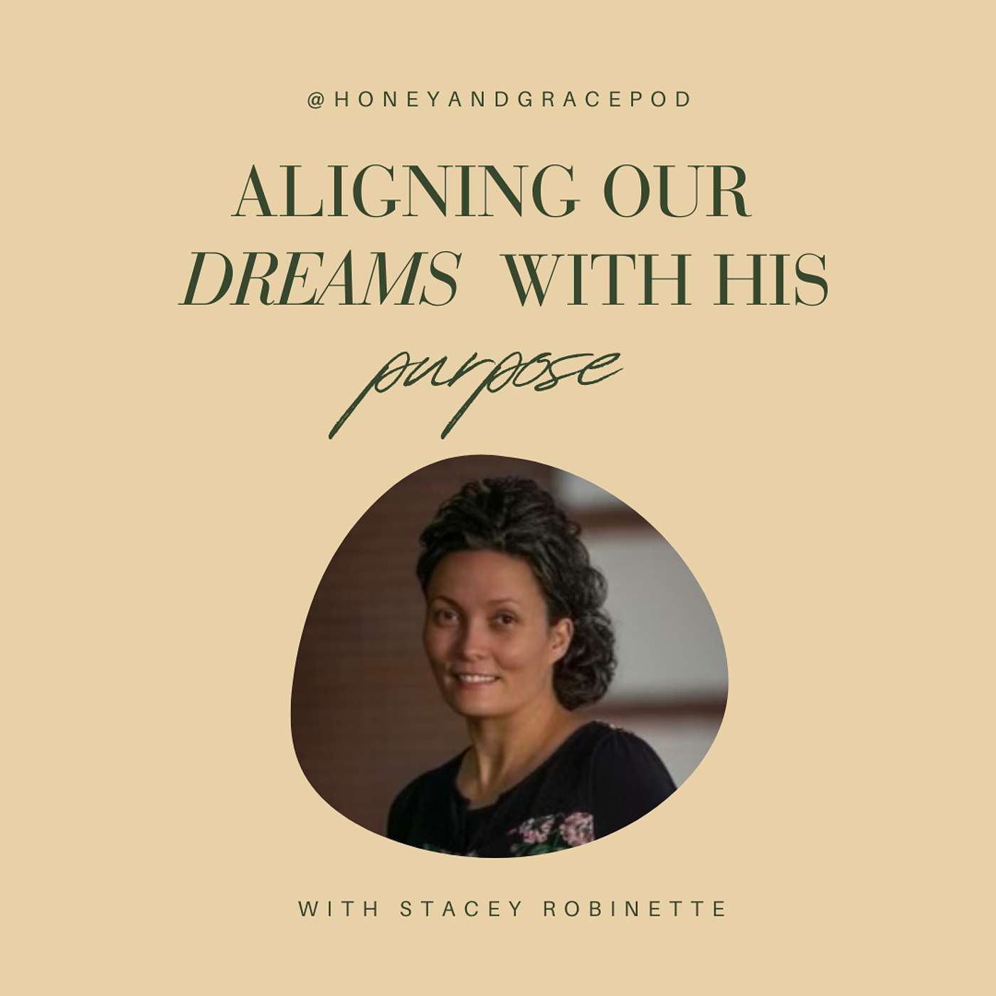 Aligning Our Dreams With His Purpose | Stacey Robinette (Revisited)
