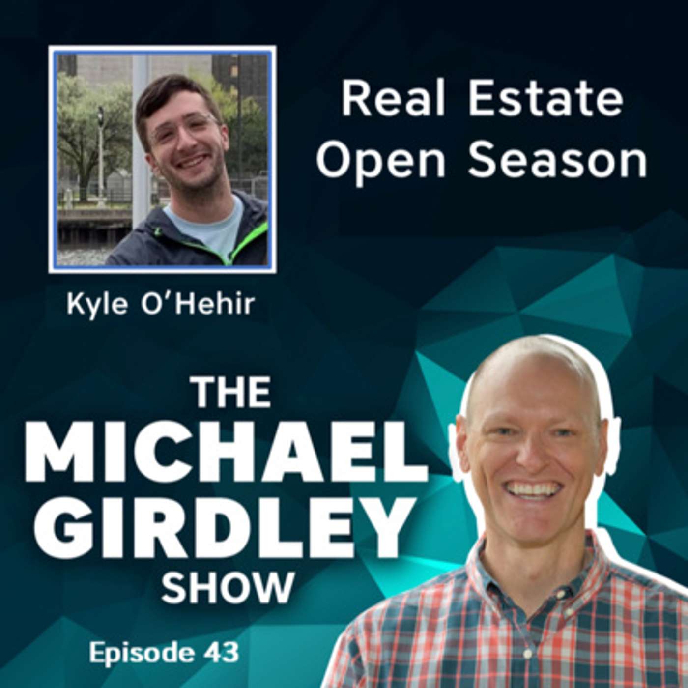 Kyle O'Hehir, CTO of Constitution Lending - Real Estate Open Season - The Michael Girdley Show Episode 43