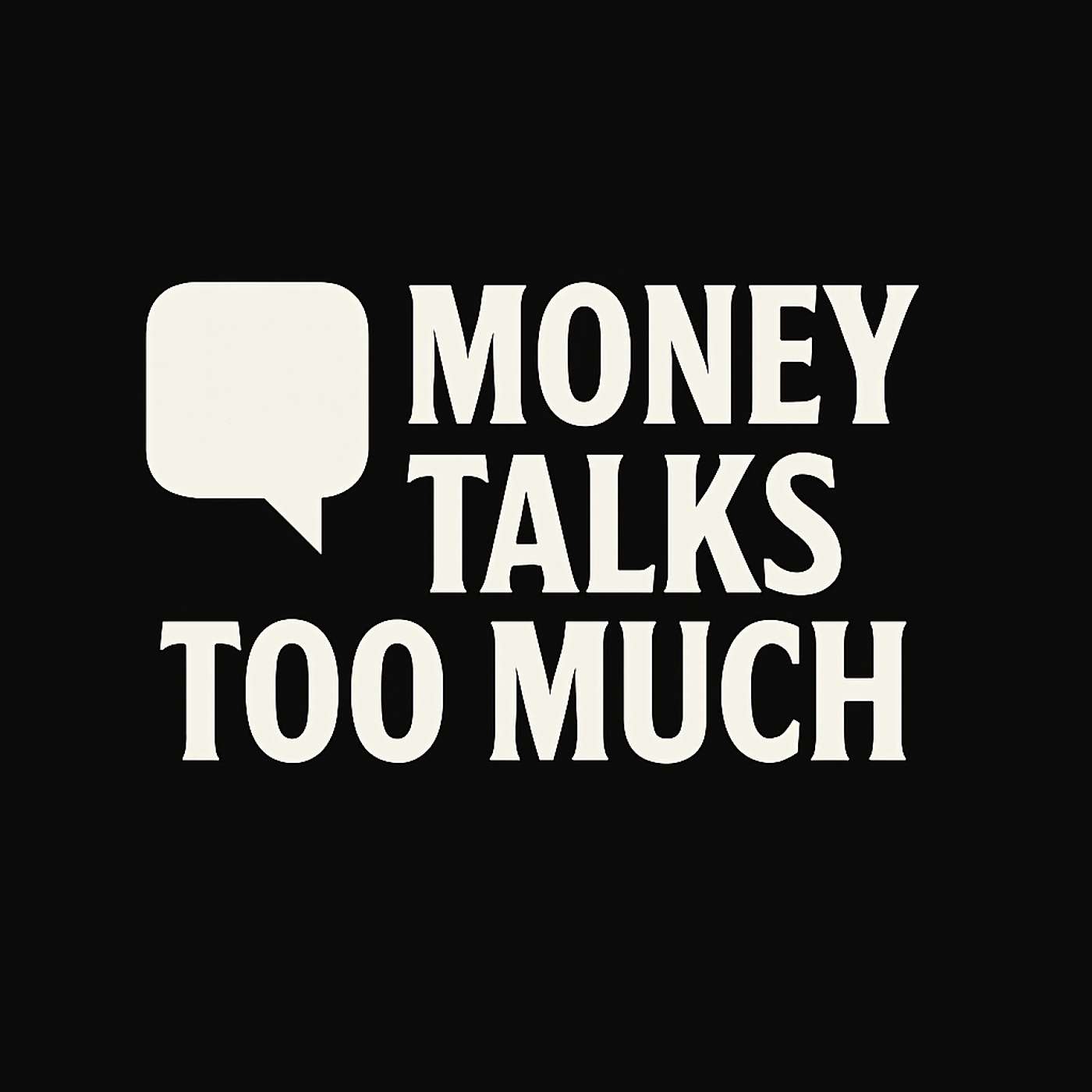 Money talks too much