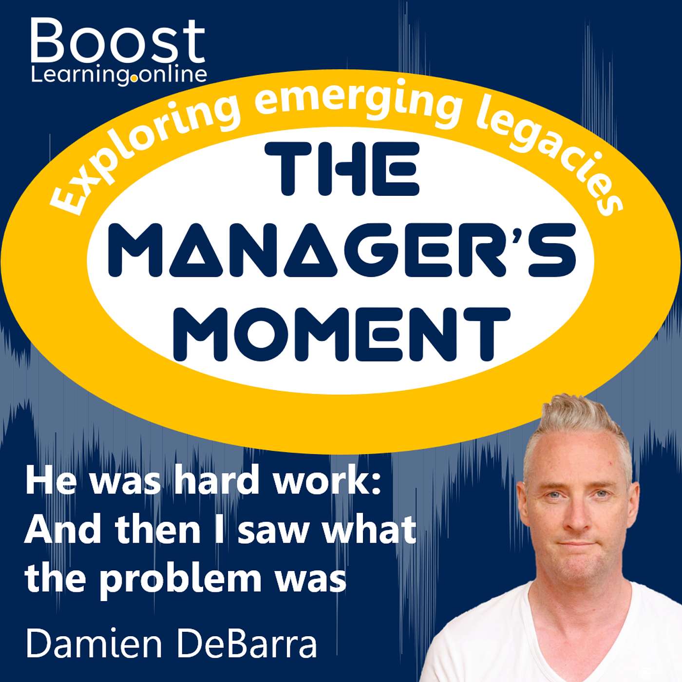 He Was Hard Work: And then I saw what the problem was, with Damien DeBarra