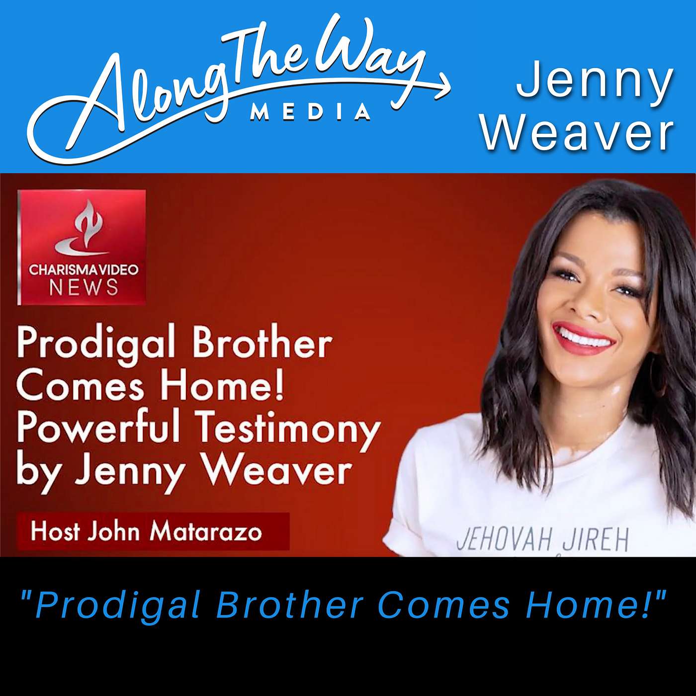 “Prodigal Brother Comes Home! Powerful Testimony - Jenny Weaver / Charisma News” SPECIAL EPISODE