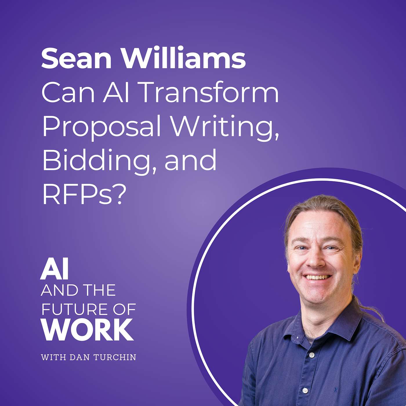 355: Can AI Transform Proposal Writing, Bidding, and RFPs? Sean Williams on AutogenAI’s $40M Journey.