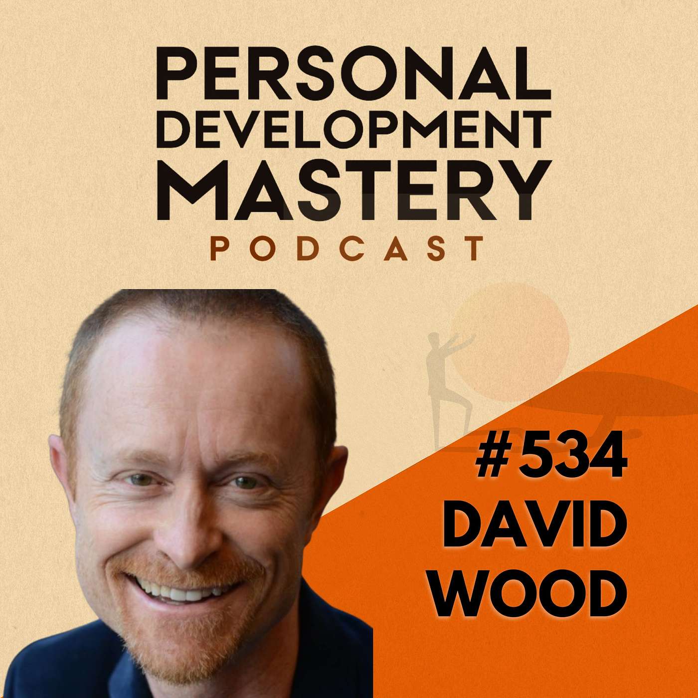 #534 Stop Pretending to Be Committed and Discover Where True Success Comes From, with David Wood.