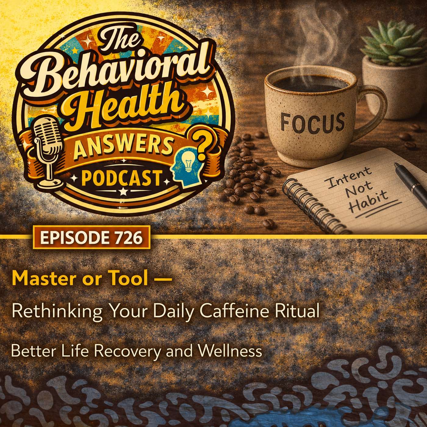 Episode 726: Master or Tool - Rethinking Your Daily Caffeine Ritual | Better Life Recovery and Wellness episode artwork