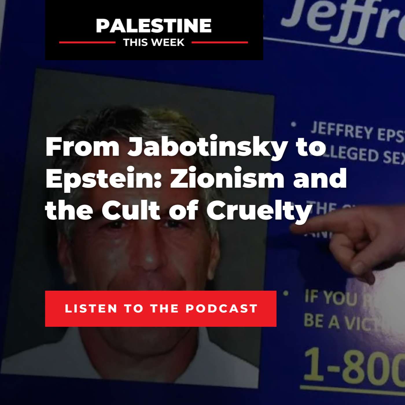 From Jabotinsky to Epstein: Zionism and the Cult of Cruelty | Palestine This Week with Mouin Rabbani