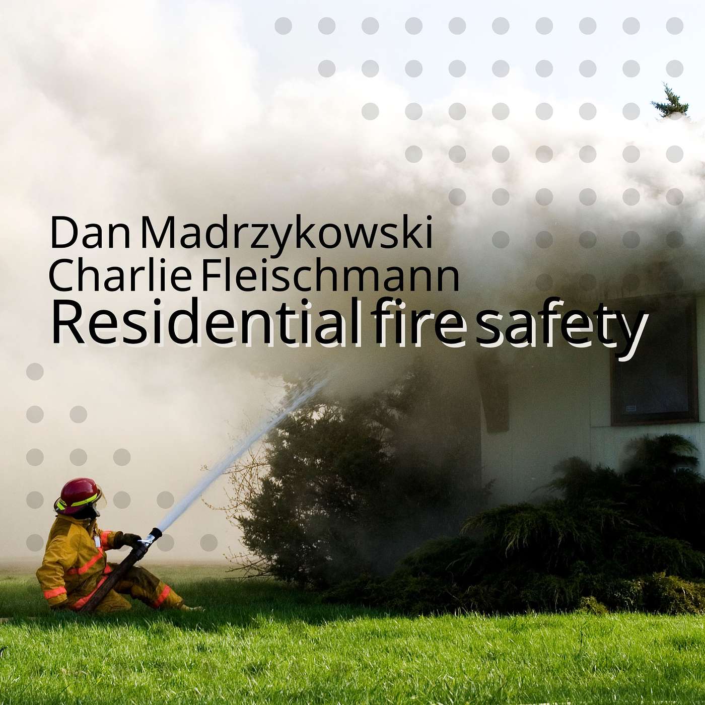 059 - Residential fire safety with Dan Madrzykowski and Charlie Fleischmann