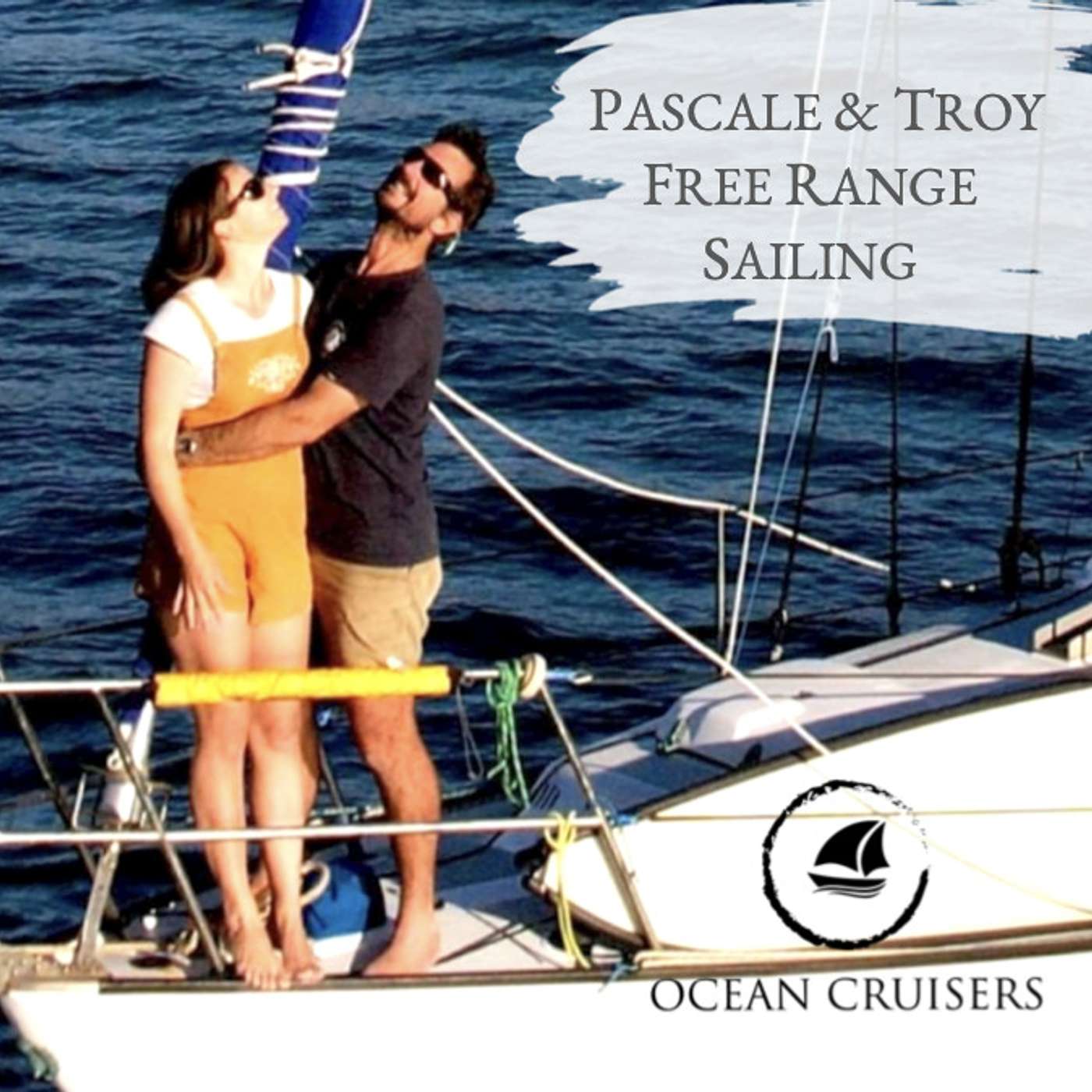 Pascale & Troy, Free Range Sailing - The Ocean Cruisers Podcast - Chat 44
